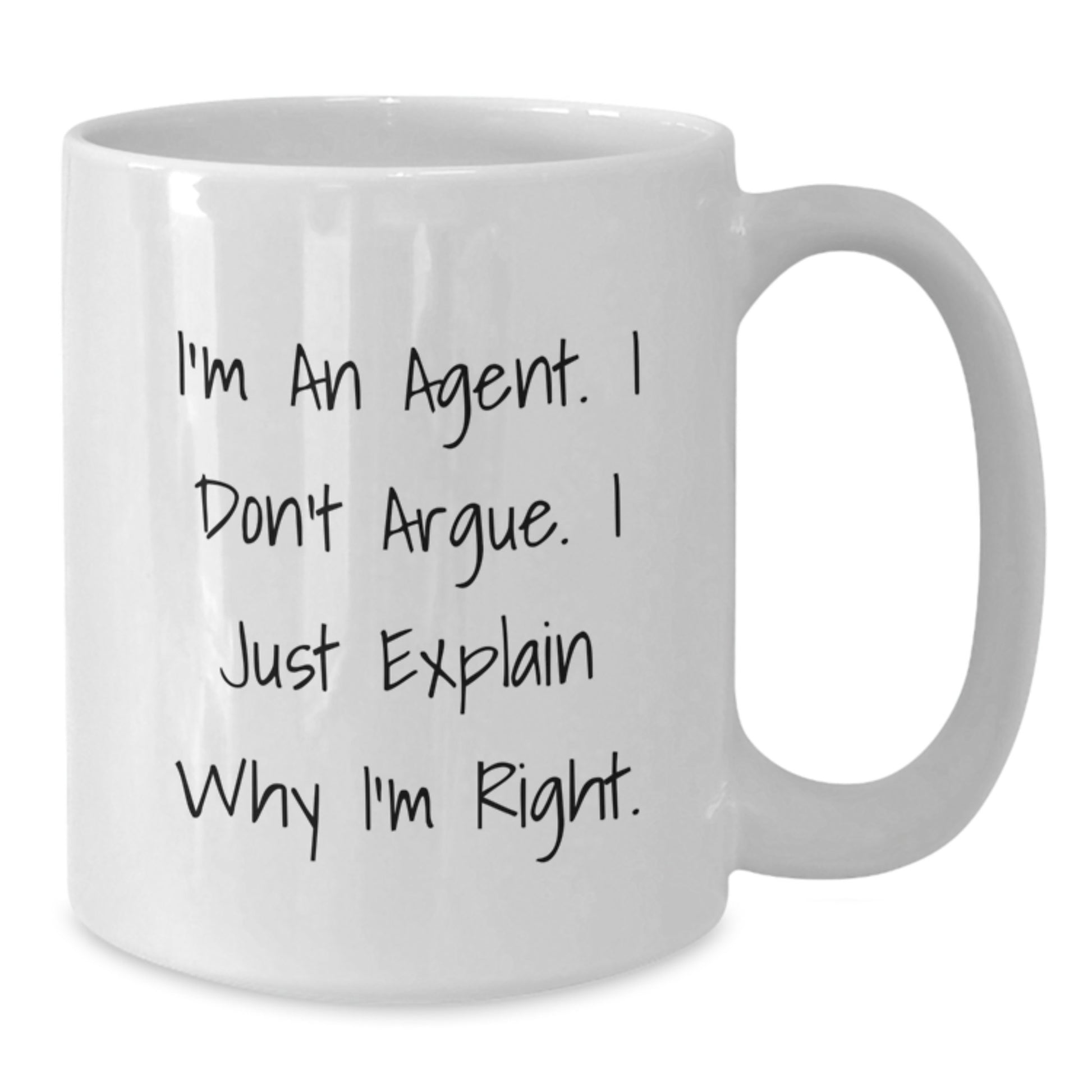 Agent Gift for Him or Her, Funny White Coffee Mug, 'I'm An Agent. I Don't Argue. I Just Explain Why I'm Right.', Birthday Unique Gifts from Friends, Family, or Coworkers - Additional