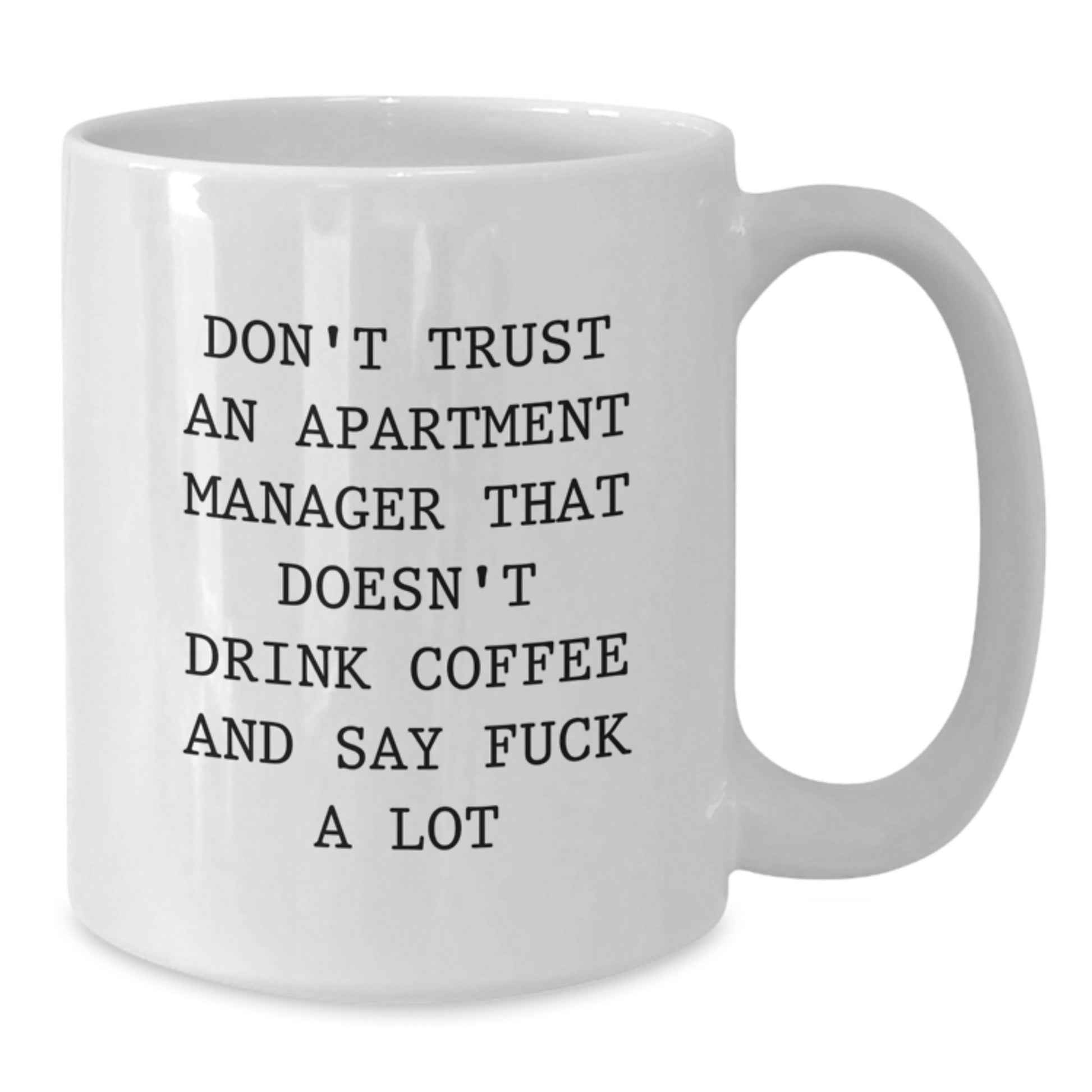 Funny Apartment Manager White Coffee Mug, Gifts from Friends for Apartment Manager, Don't Trust an Apartment Manager without Coffee, Graduation Unique Gifts for Men - Additional