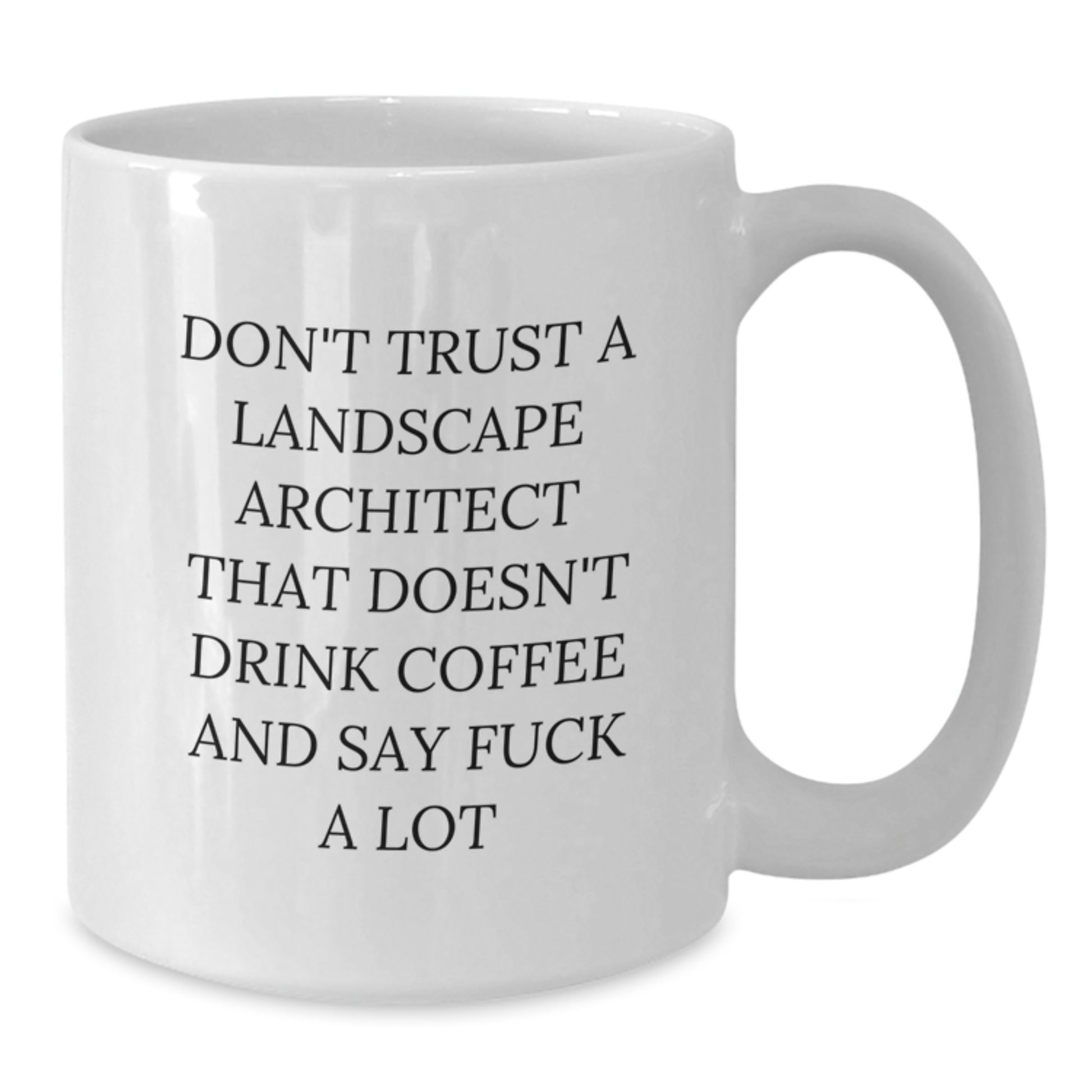 Funny Landscape Architect Gifts from Friends for Birthday Unique White Coffee Mugs, 'Don't Trust A Landscape Architect That Doesn't Drink Coffee And Say F--k A Lot', Gifts for Landscape Architects - Additional