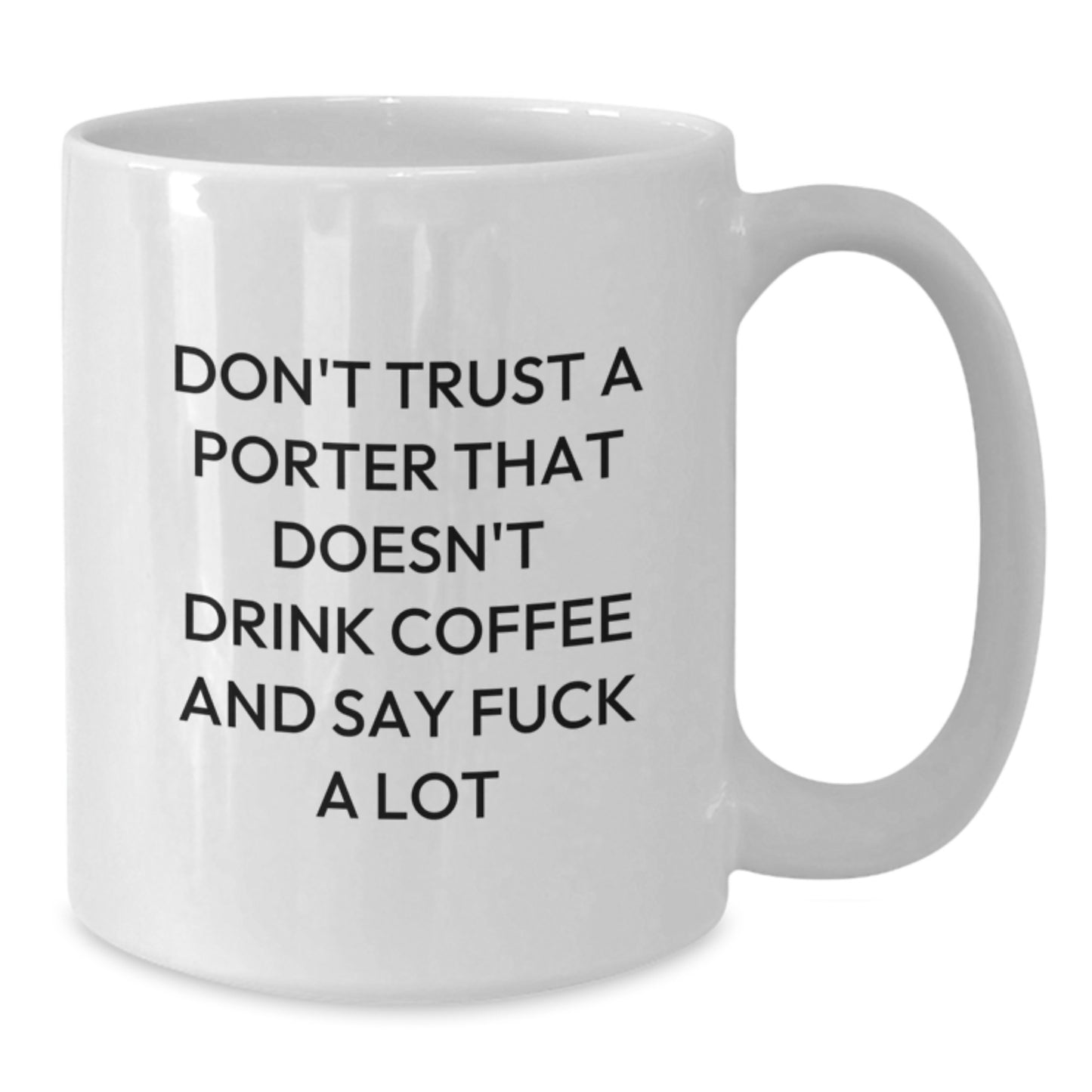 Funny Porter Gifts for Birthday - White Coffee Mug with 'Don't Trust a Porter' Quote, Gifts from Friends to Men - Additional