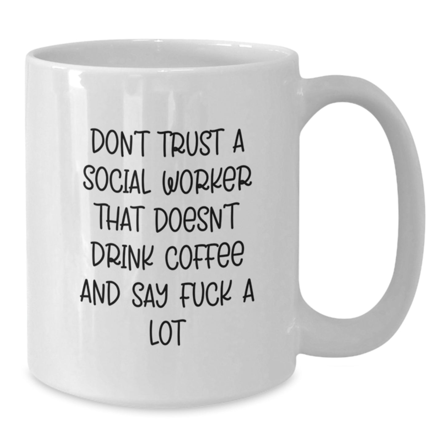 Funny Social Worker Gifts from Friends - 'Don't Trust... White Coffee Mug for Birthday - Additional