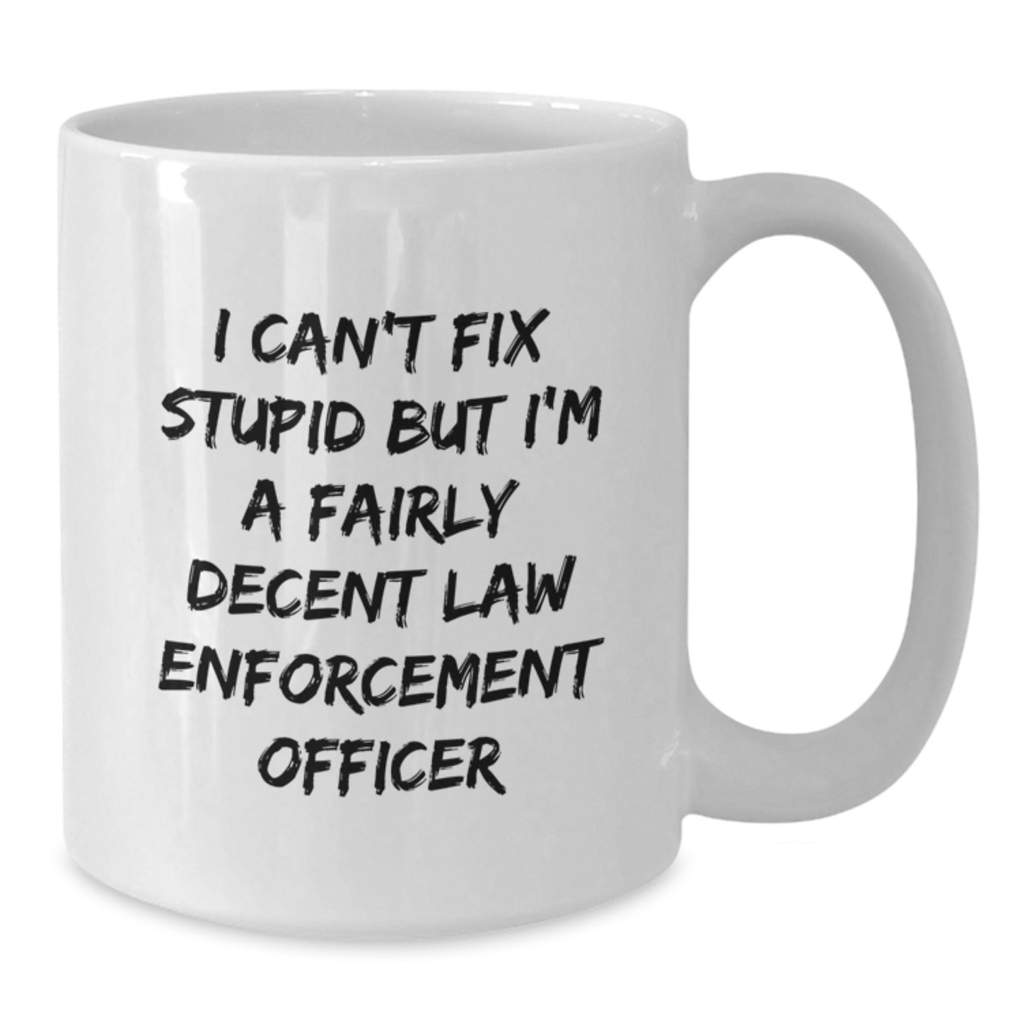 Funny Law Enforcement Officer Quotes Gifts for Him, White Coffee Mug from Friends or Family, Birthday Unique Ideas for Men - Additional