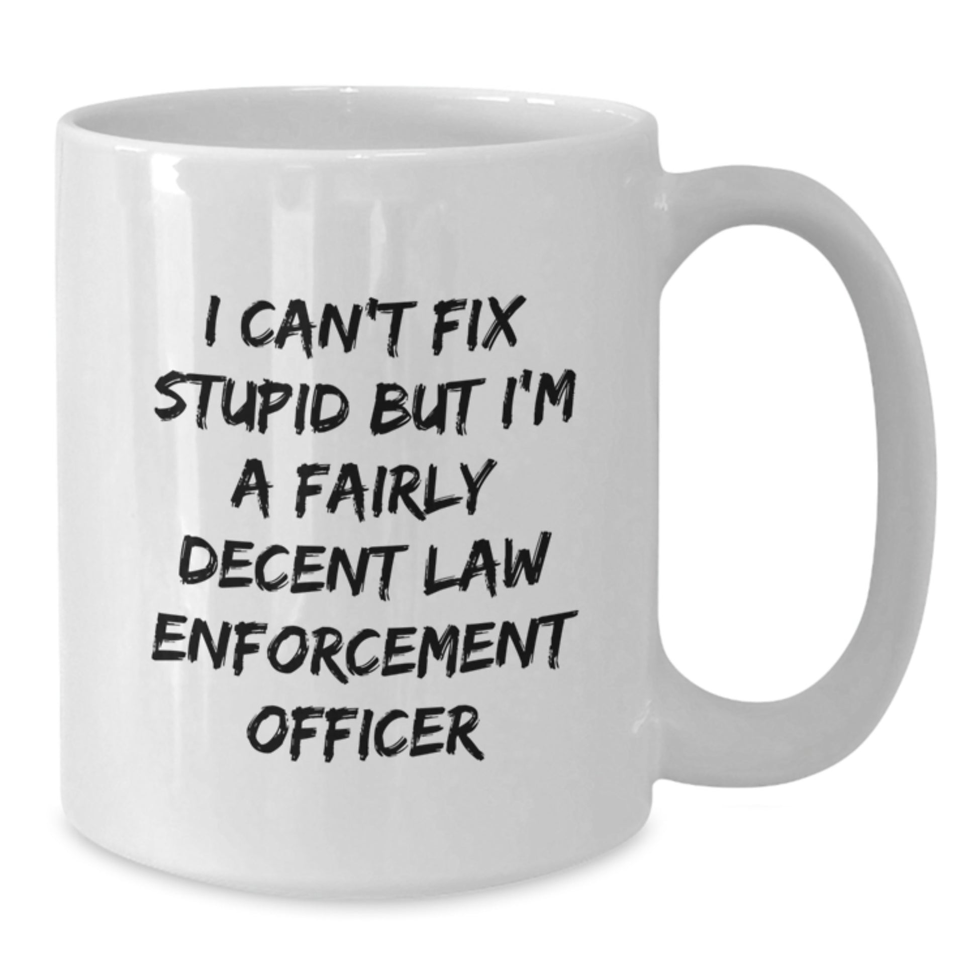 Funny Law Enforcement Officer Quotes Gifts for Him, White Coffee Mug from Friends or Family, Birthday Unique Ideas for Men - Additional