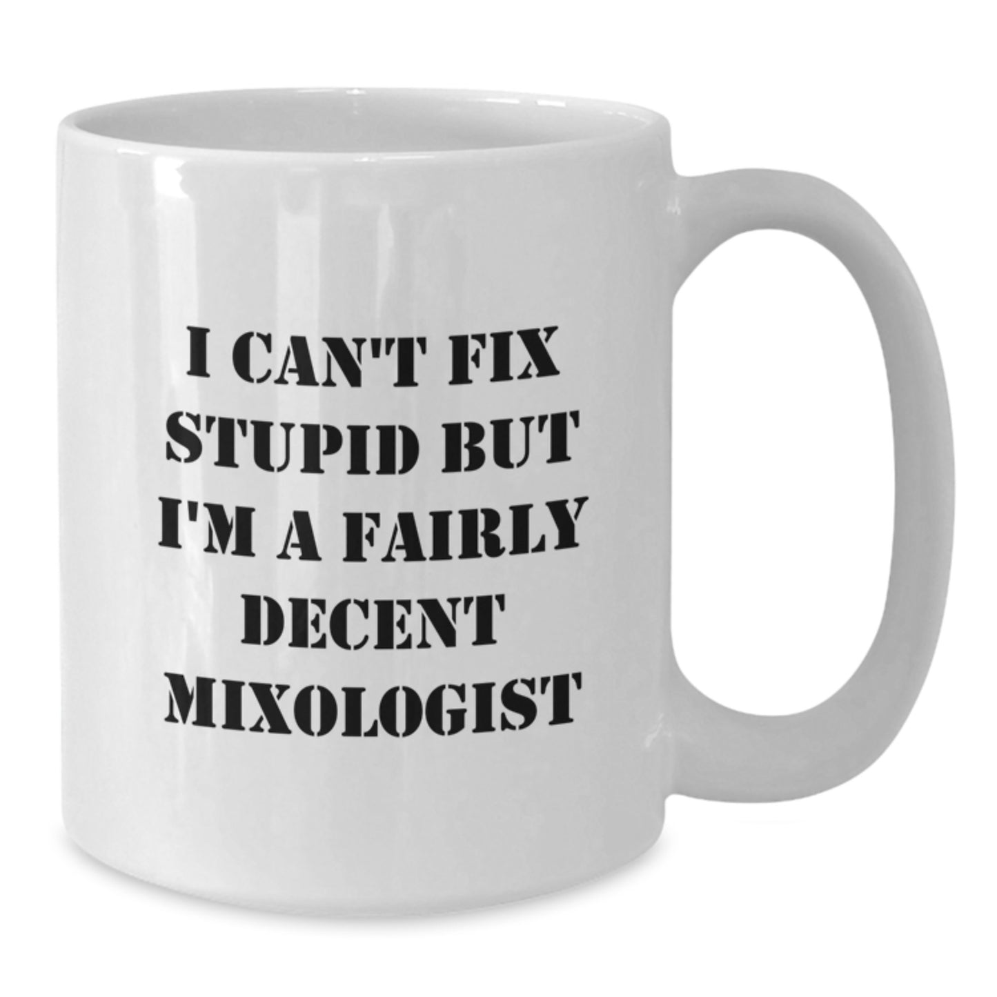 Funny Mixologist Gifts for Friends Graduation, I Can't Fix Stupid But I'm A Fairly Decent Mixologist, White Coffee Mug - Additional