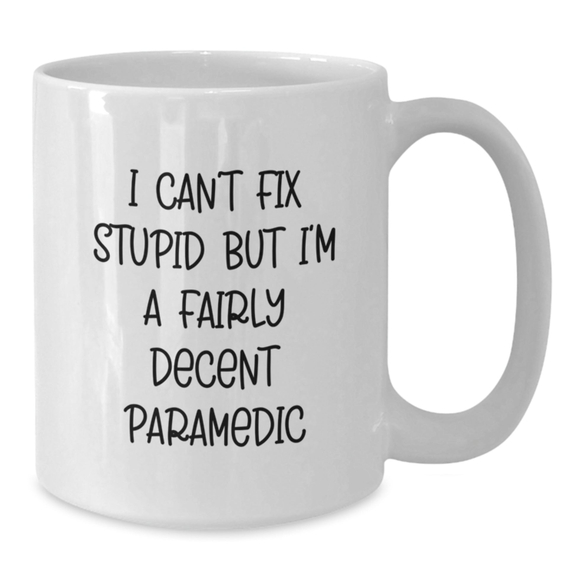 Funny Rescue Worker Gifts, White Coffee Mug for Graduation, I Can't Fix Stupid But I'm A Fairly Decent Rescue Worker, Gifts from Friends and Family - Additional