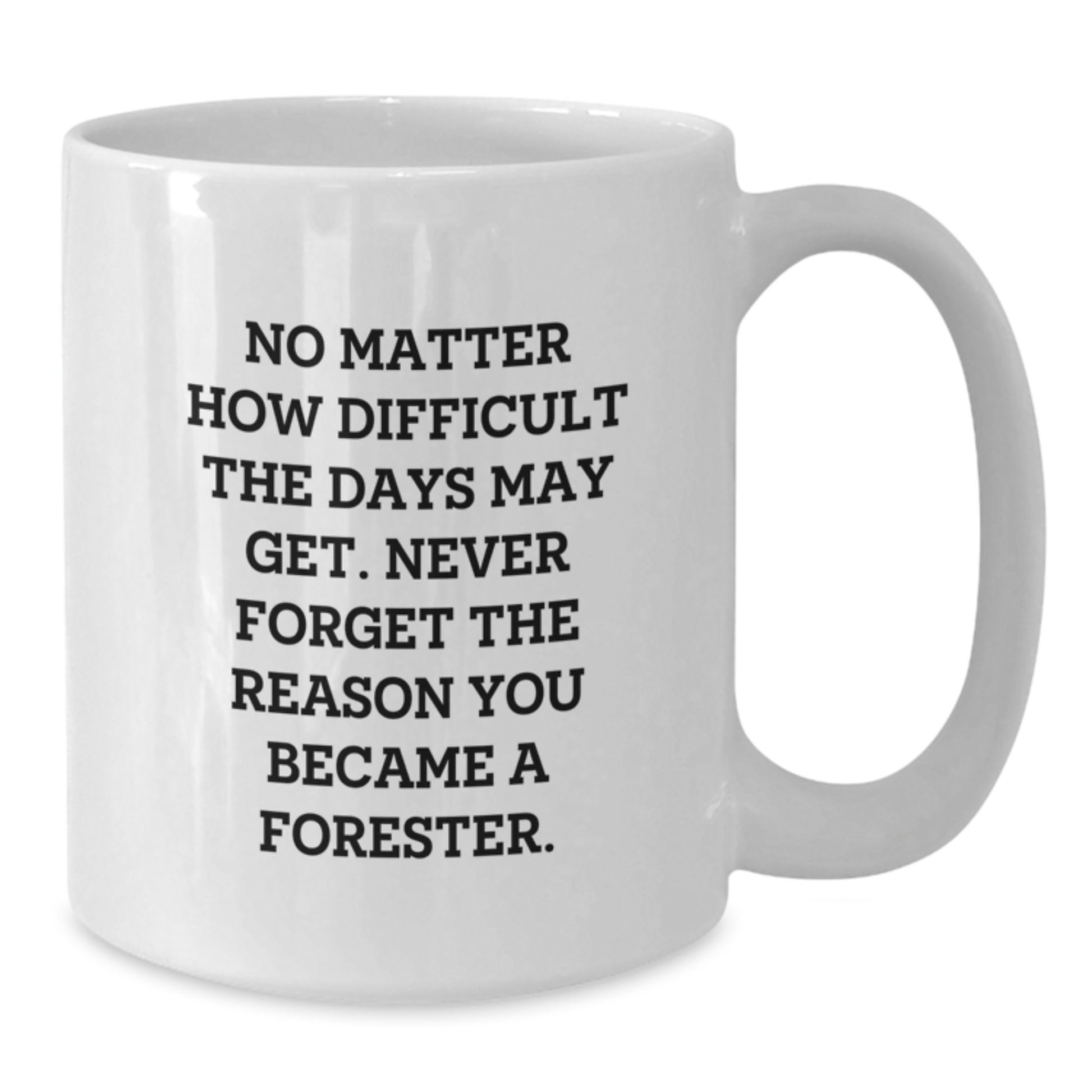 Forester Gifts for Men - Inspirational White Coffee Mug from Friends, Family, or Coworkers - Graduation Unique Gifts - Additional