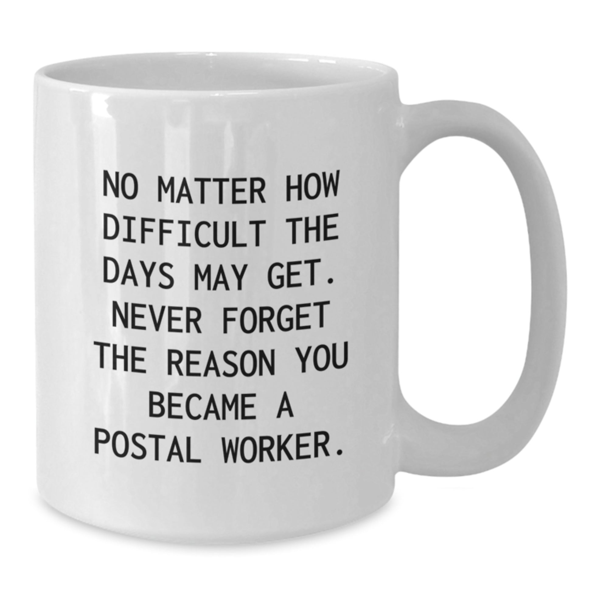 Funny Postal Worker Gifts, Inspirational Quote White Coffee Mug for Her, Gifts from Family, Unique Birthday Unique Gifts for Him - Additional