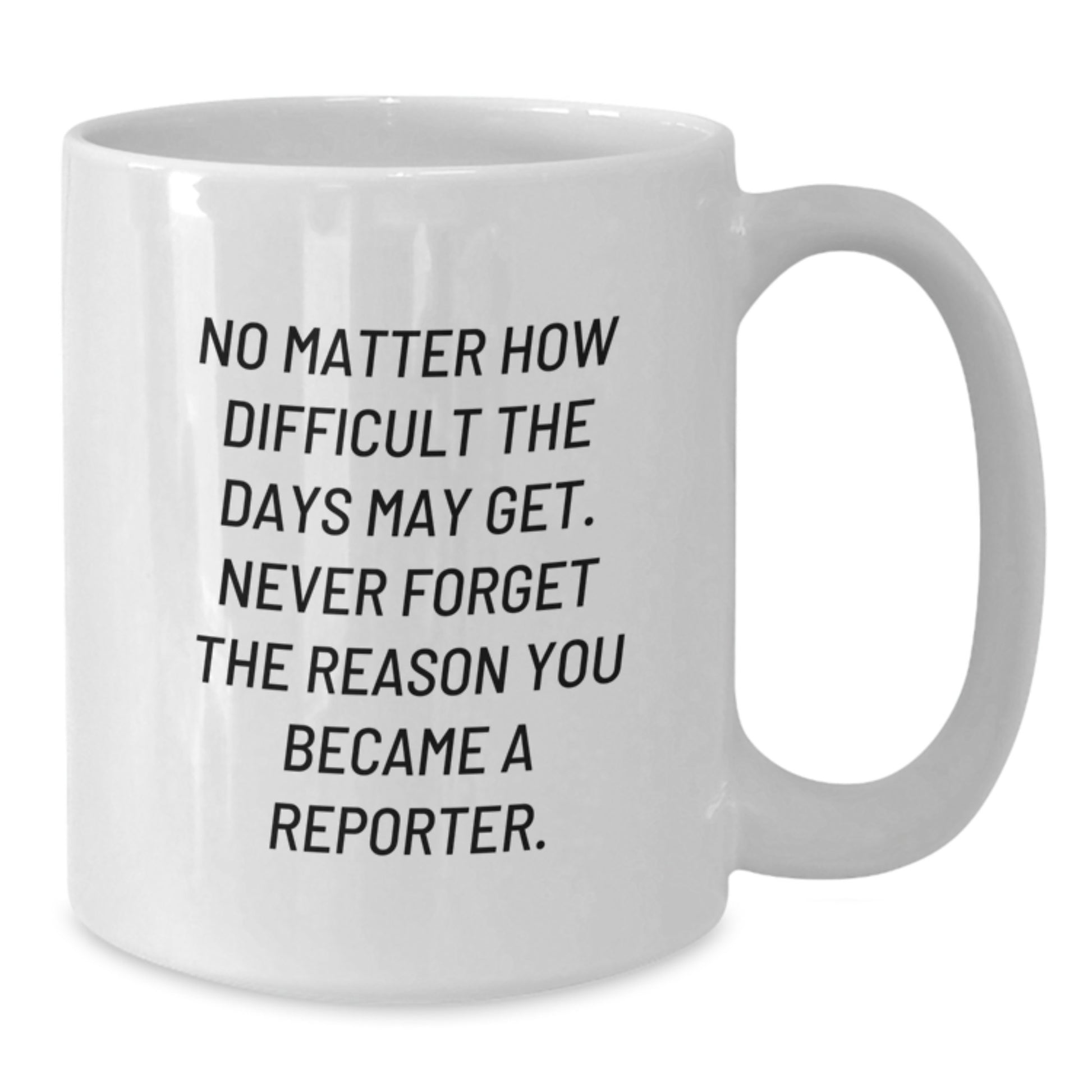 Reporter Inspired Funny White Coffee Mug Gifts from Friends for Birthday - Additional