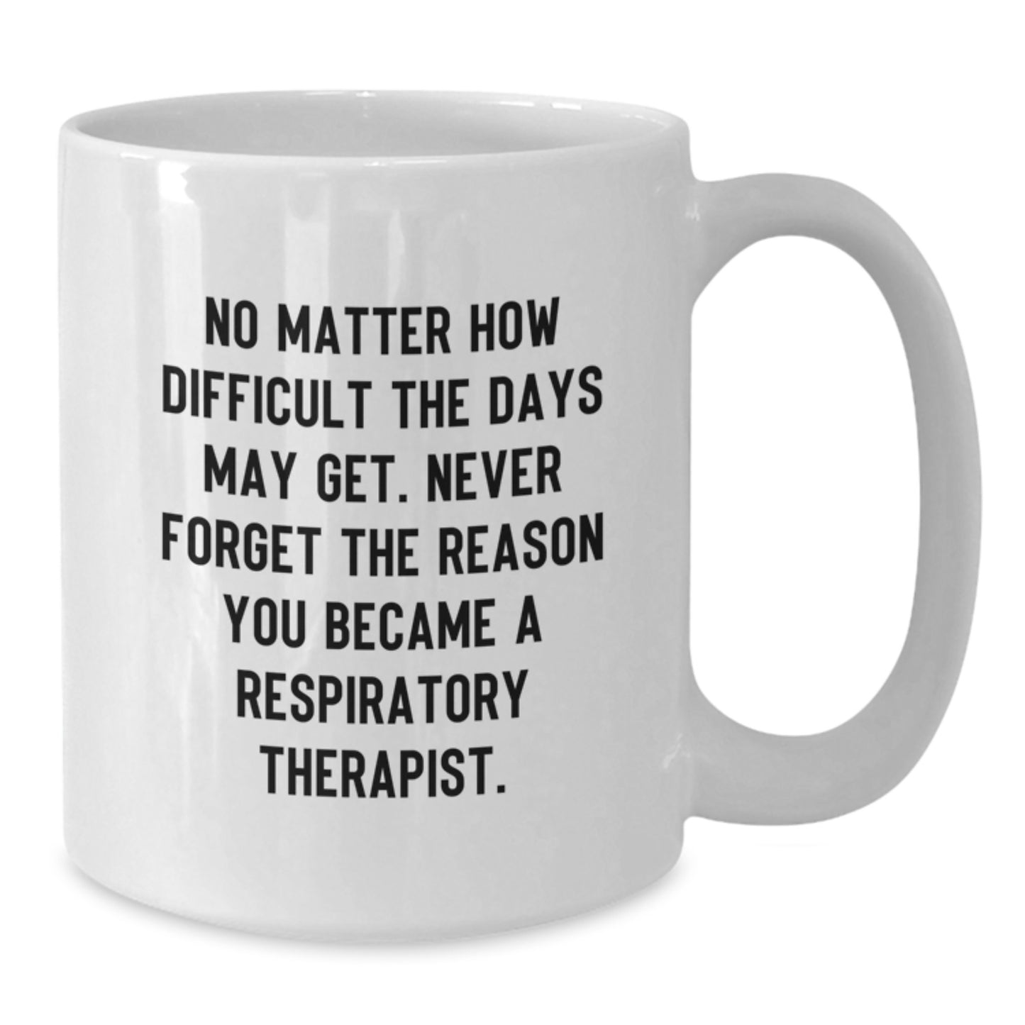Respiratory Therapist Gifts, Inspirational White Coffee Mug, Gifts from Coworkers, Gifts for Respiratory Therapist, Never Forget the Reason You Became a Respiratory Therapist, Birthday Unique Gifts - Additional