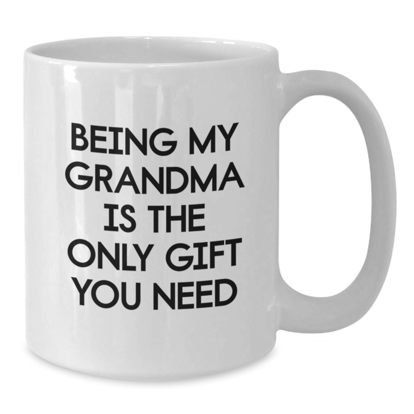 Funny Grandma Gifts, Being My Grandma Is The Only Gift You Need, White Coffee Mug, Gifts from Family to Grandma, Birthday Unique Gifts - Additional