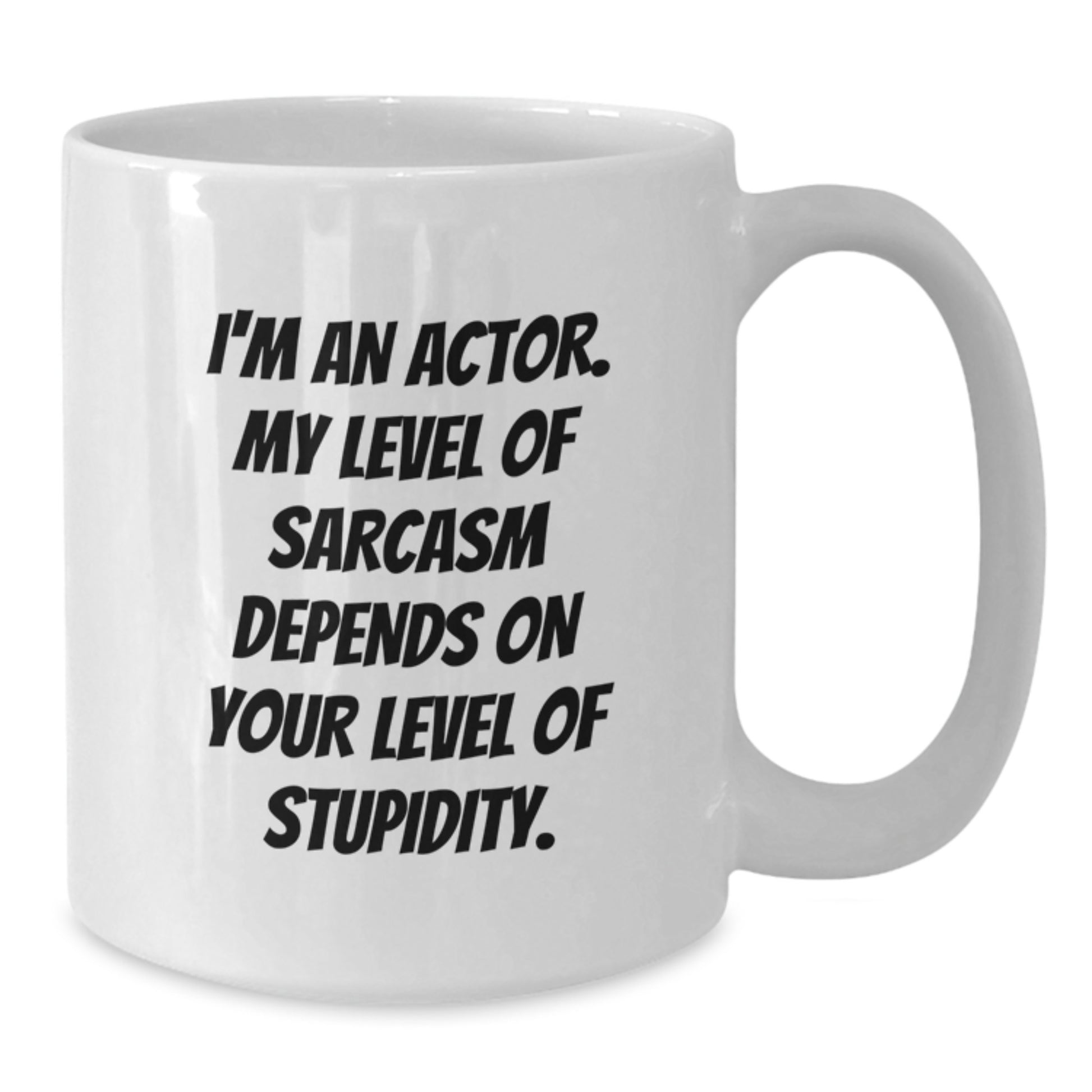 Funny Actor Gifts from Friends, White Coffee Mug for Actor, Christmas Unique Presents with Sarcasm Quote - Additional