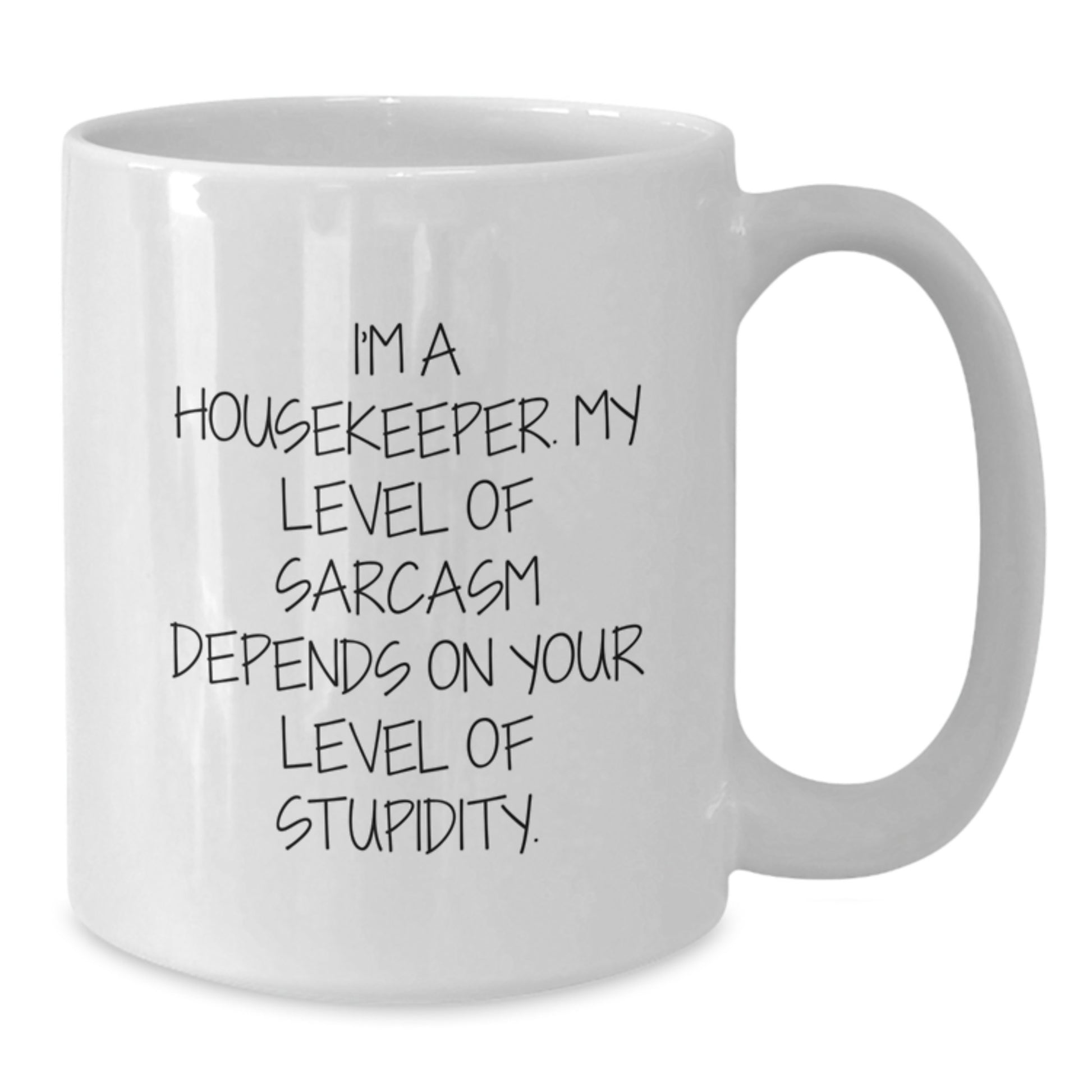 Funny Housekeeper Quote Gifts, White Coffee Mug for Her, Birthday Unique Gifts from Women to Housekeeper, Sarcasm Lover - Additional