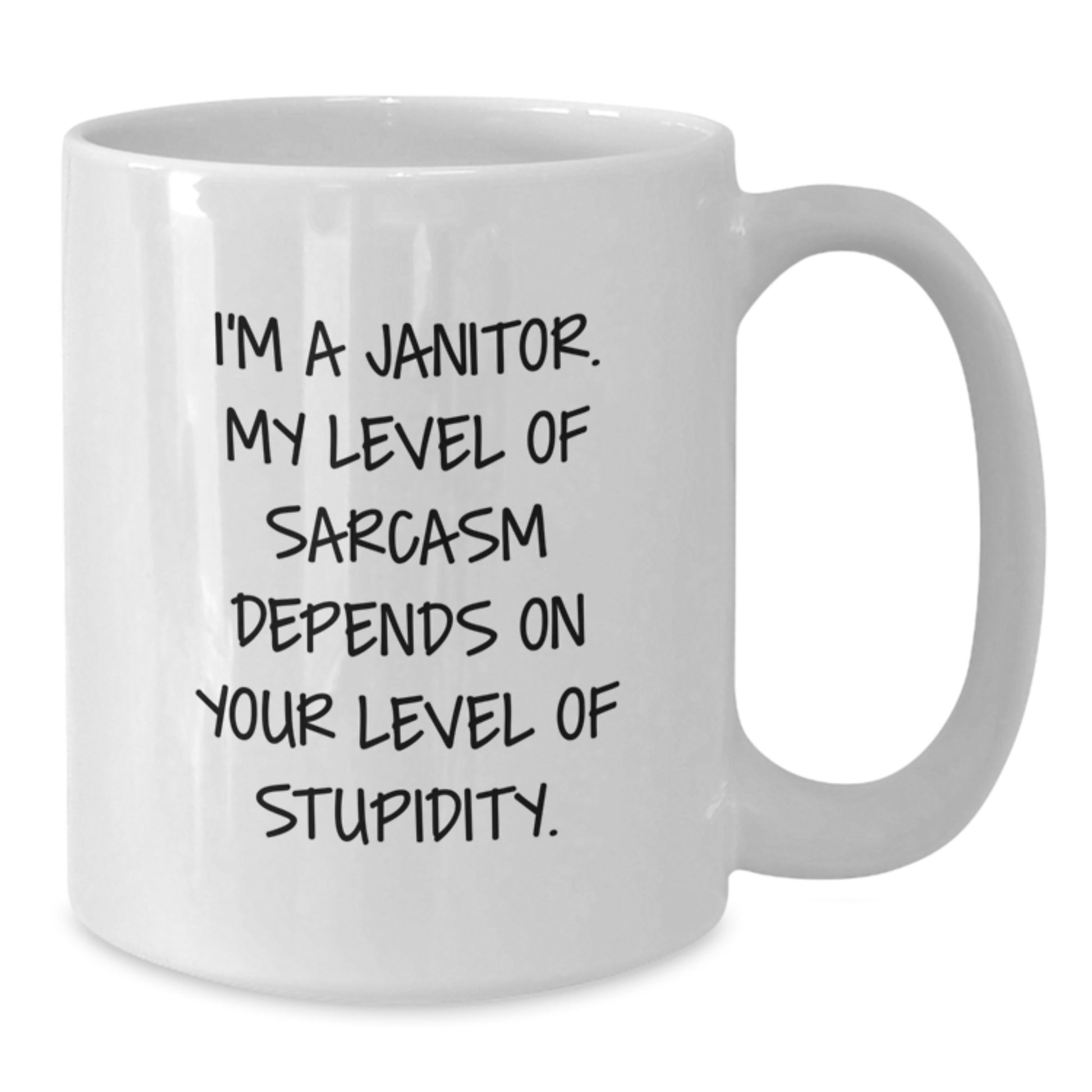 Funny Janitor Mug, Gifts from Friends, Coworkers, Family - Birthday Unique Gifts for Janitors, 'I'm A Janitor. My Level Of Sarcasm Depends On Your Level Of Stupidity.' - Additional