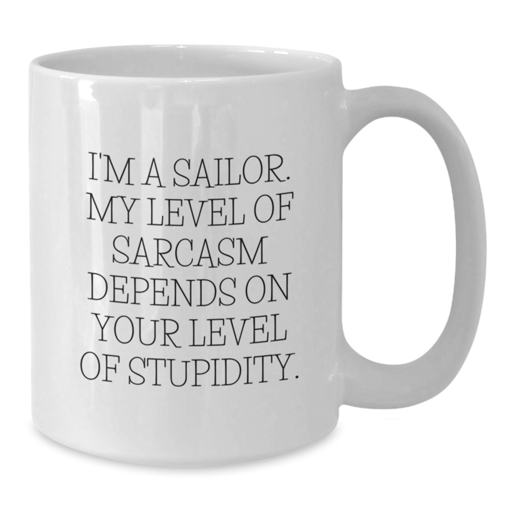 Sailor Humor Gifts from Friends - Funny White Coffee Mug, I'm A Sailor, My Level Of Sarcasm Depends On Your Level Of Stupidity. Unique Birthday Unique Gifts for Men, Women, Coworkers, Family - Additional