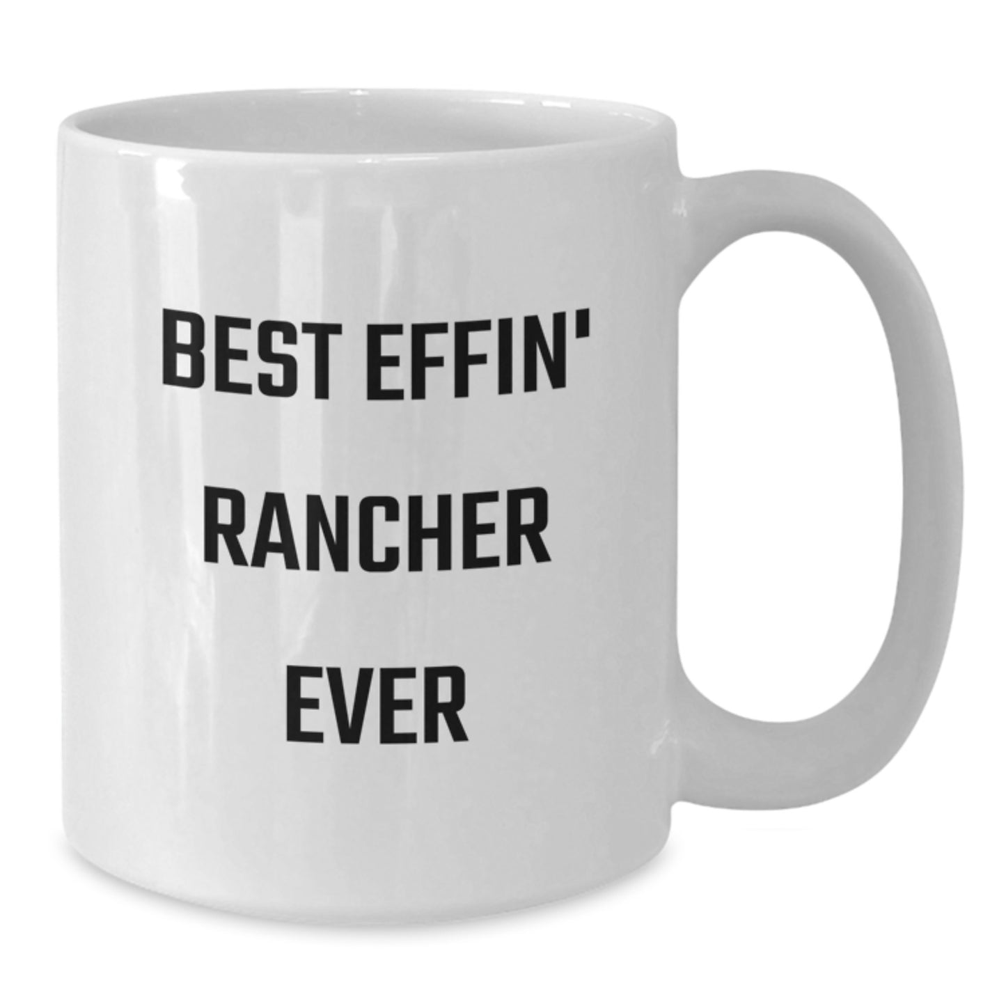 Funny Rancher Gifts from Friends for the Best Effin' Rancher Ever, White Coffee Mug for Graduation, 11oz or 15oz Capacity, Ceramic, Microwave and Dishwasher Safe - Additional