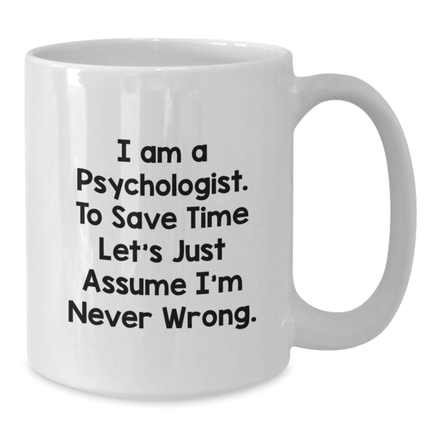Gifts from Friends - Funny Psychologist Quote White Coffee Mug, Ideal for Birthday Unique Gifts for Men, Women, or Coworkers - Additional