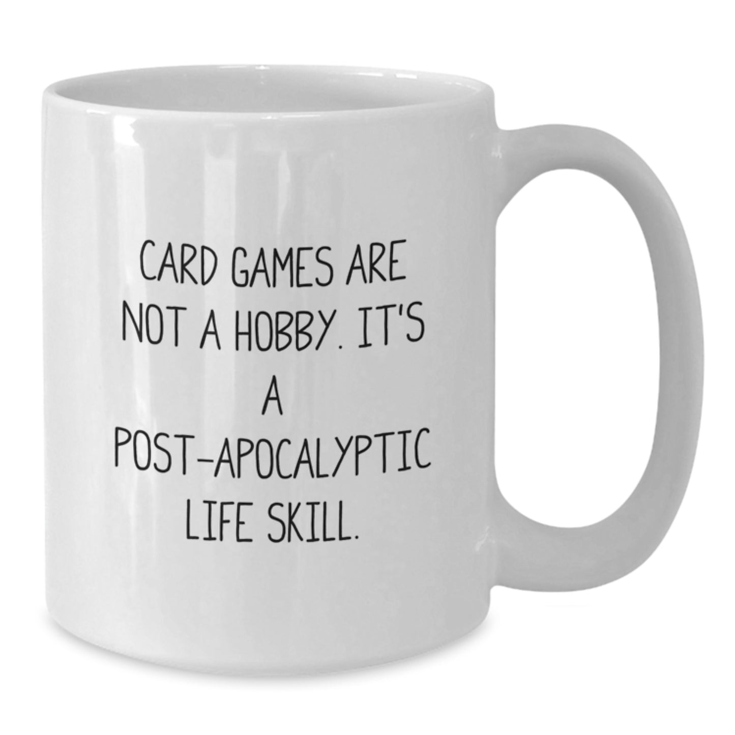 Funny Card Games White Coffee Mug Gifts from Friends for Birthday, 'Card Games Are Not A Hobby. It's A Post-apocalyptic Life Skill.' - Additional