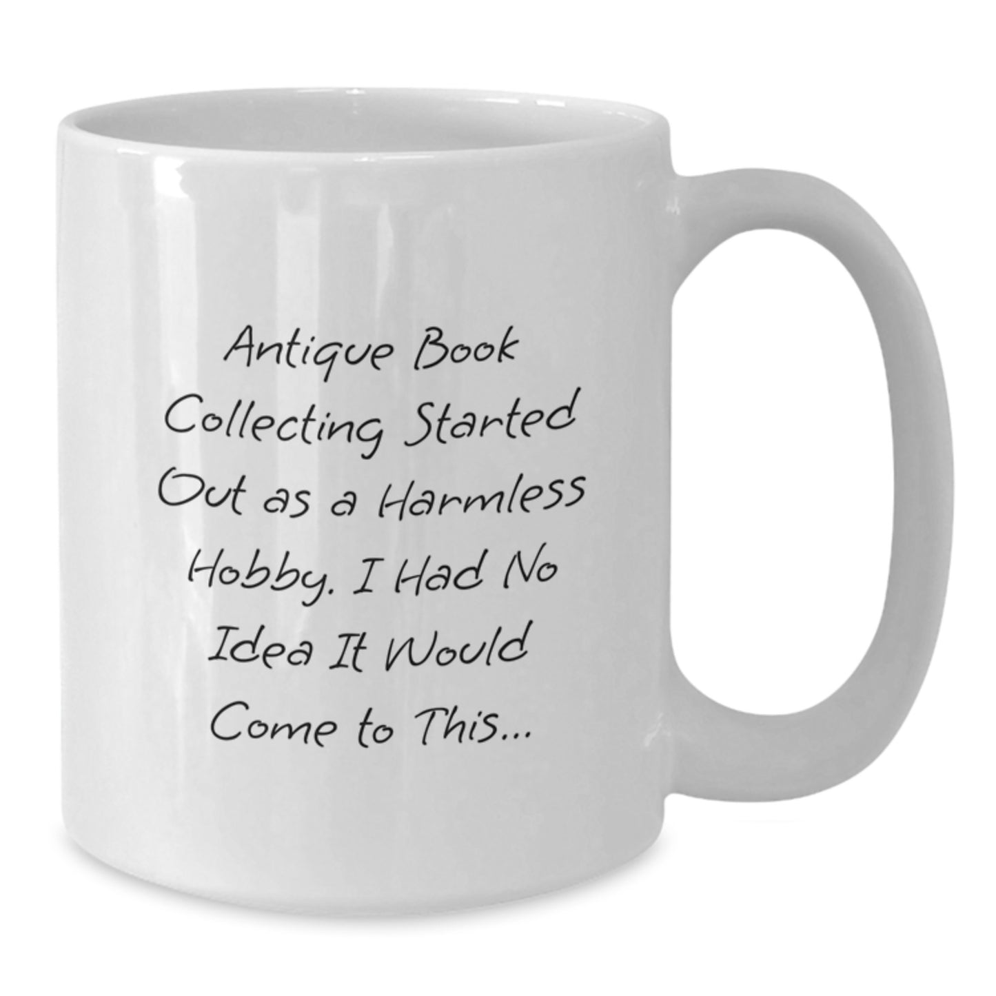 Antique Book Collecting Humor Gifts from Friends, Funny White Coffee Mug for Birthday, Quote: 'Harmless Hobby...' - Additional
