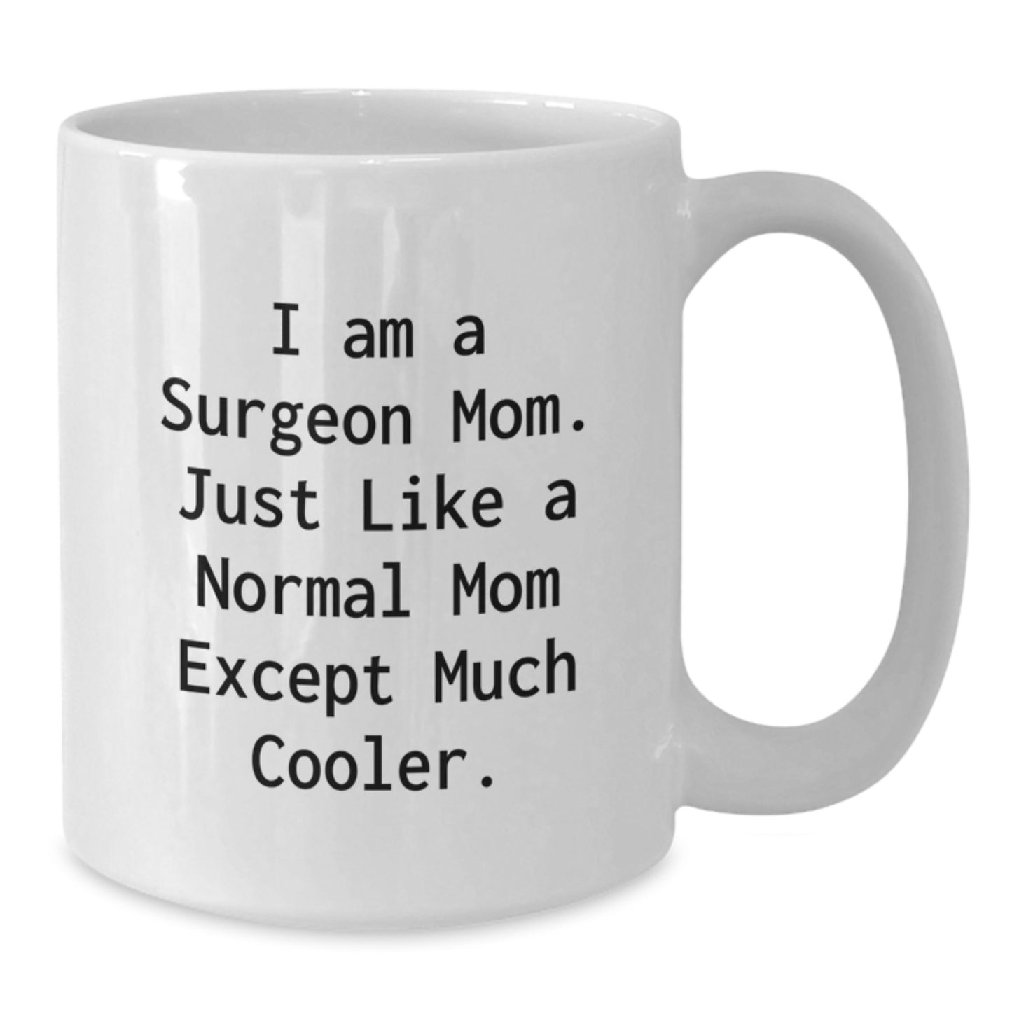 Surgeon Mom Gifts, Funny White Coffee Mug, Birthday Unique Gifts from Family to Surgeon Friends - Additional