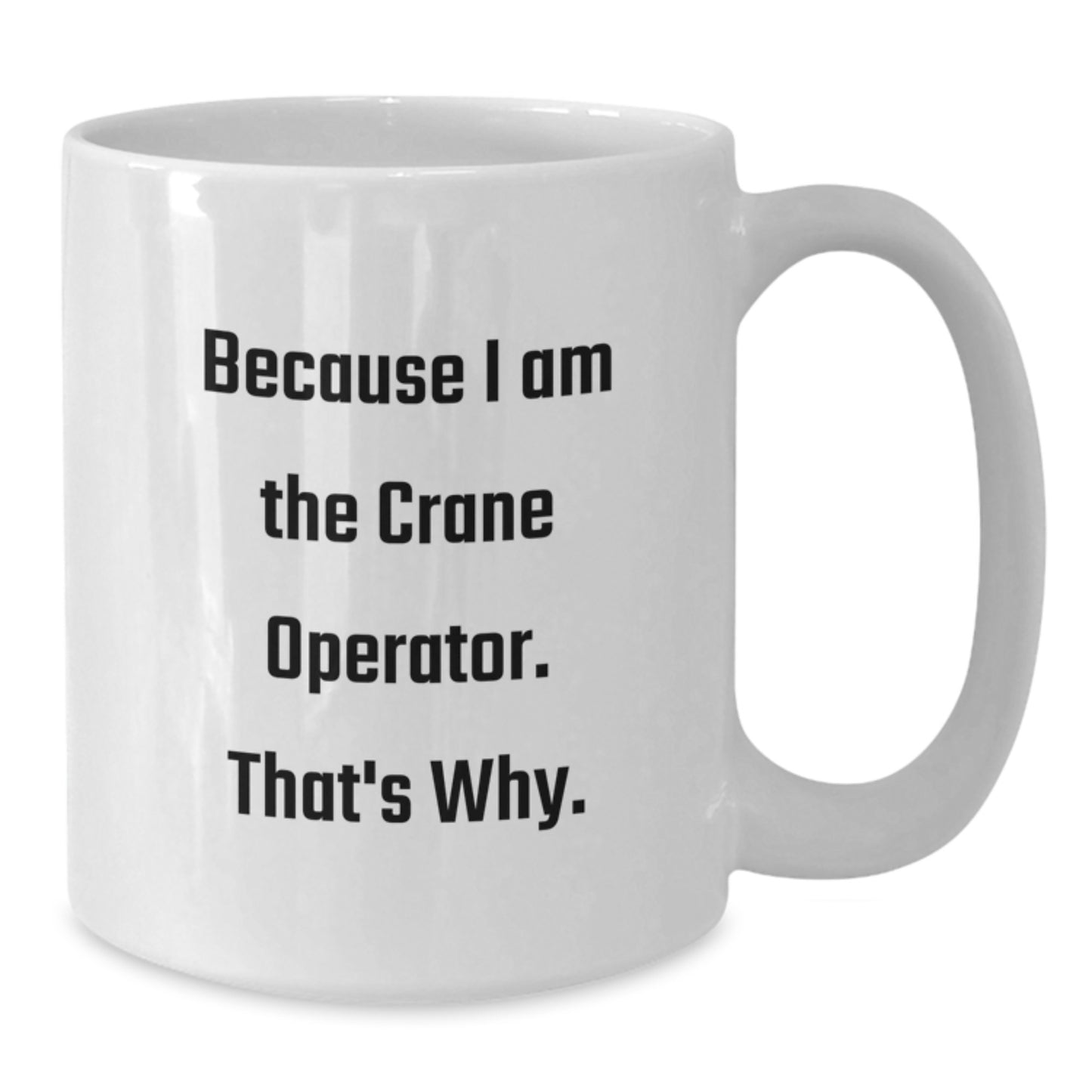 Funny Crane Operator Gifts from Friends for Birthday - White Coffee Mug - Additional