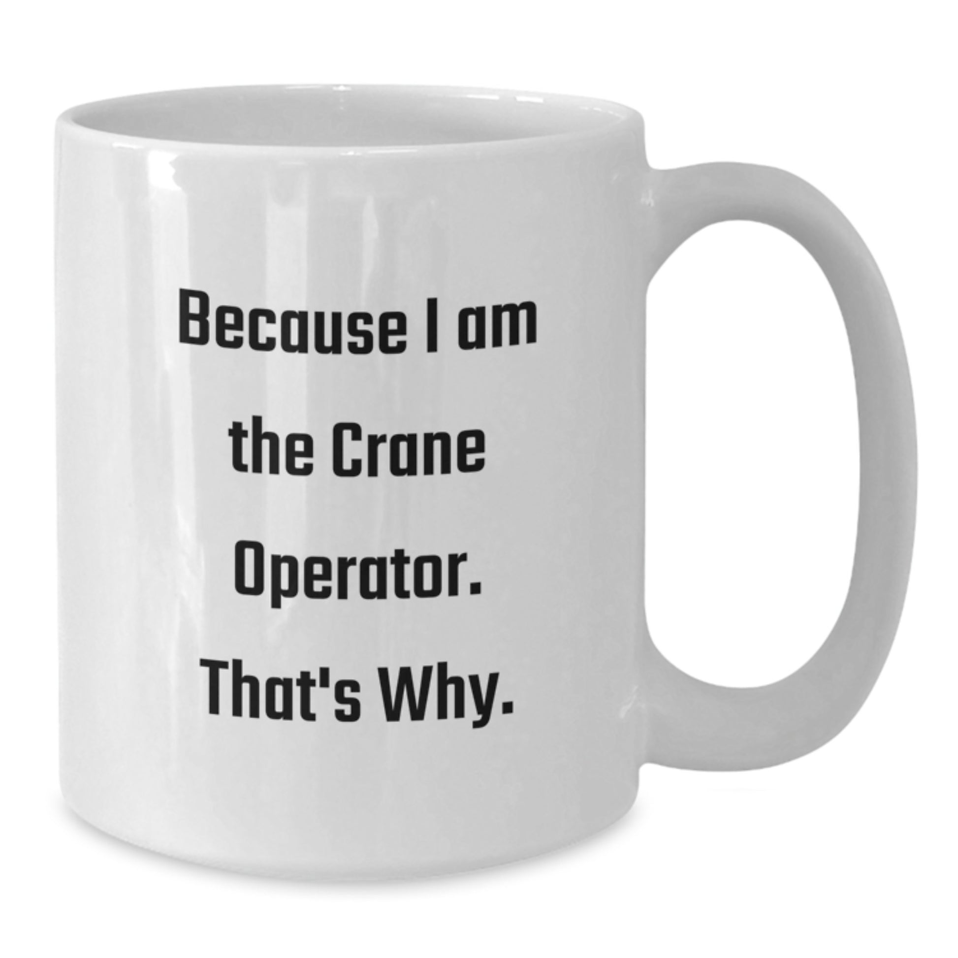 Funny Crane Operator Gifts from Friends for Birthday - White Coffee Mug - Additional