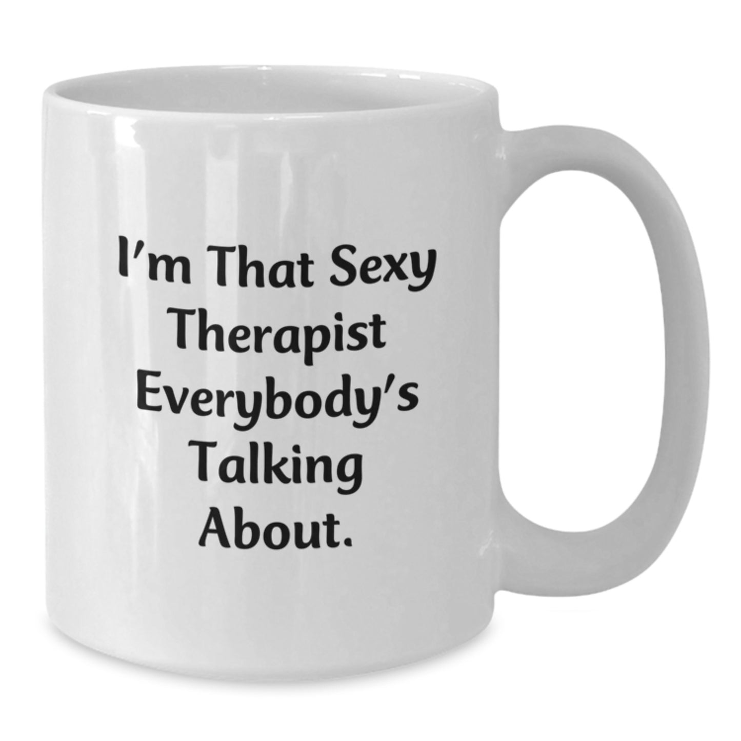 Funny Therapist Gifts from Friends for Birthday Unique Therapist Mug, 'I'm That Sexy Therapist Everybody's Talking About.' - Additional