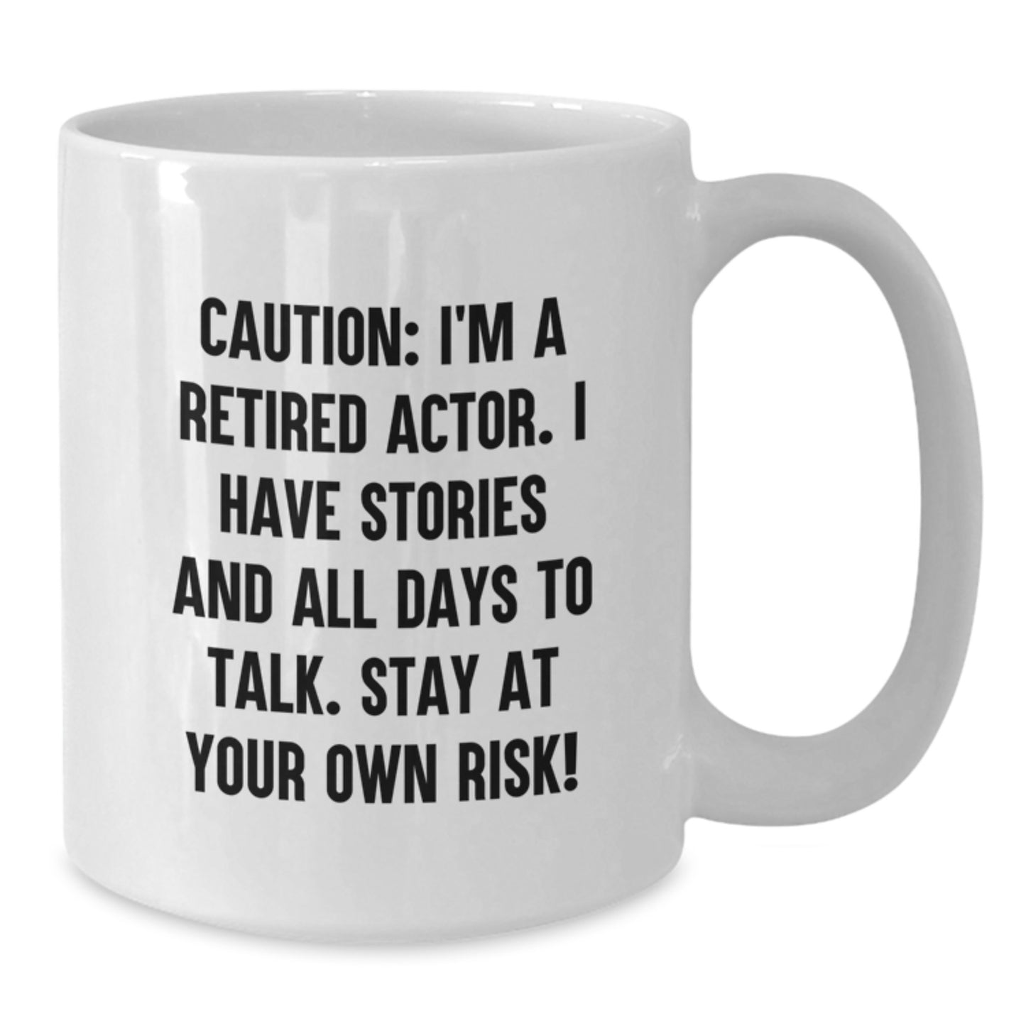 Funny Actor Gifts, White Coffee Mug for Birthday - 'Caution: I'm A Retired Actor...' - Gifts from Friends, Gifts for Actor - Additional
