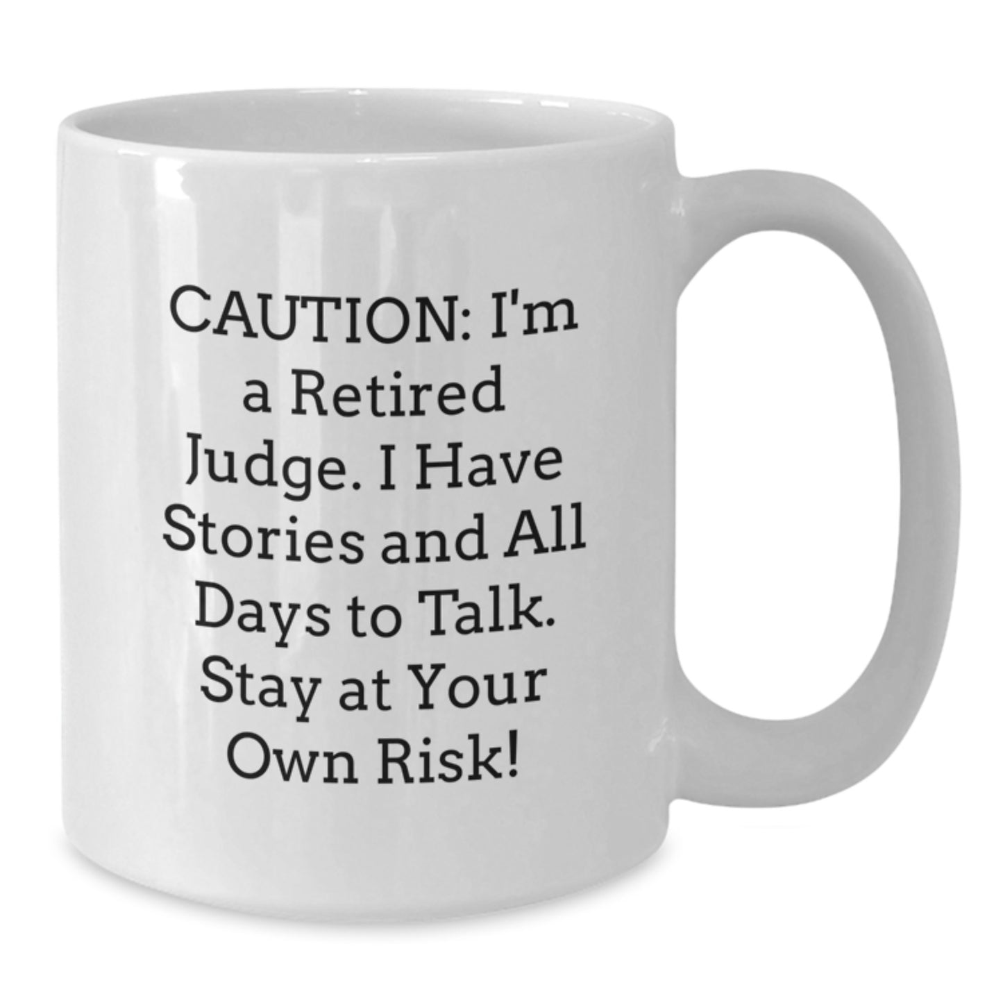Funny Judge Gift, White Coffee Mug Warnings, 'Caution: I'm A Retired Judge...' , Perfect Birthday Present from Men to Colleagues - Additional