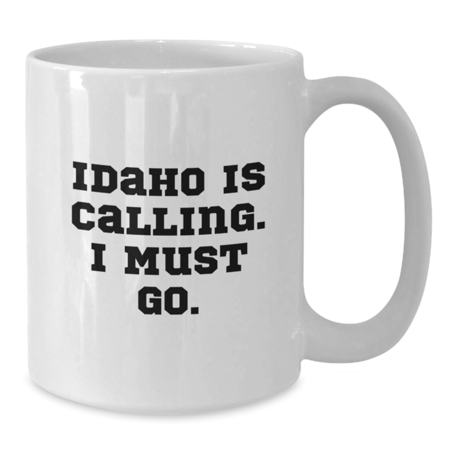 Funny Idaho White Coffee Mug Gifts for Men Friends Family from Idaho - 'Idaho Is Calling. I Must Go.' - Additional