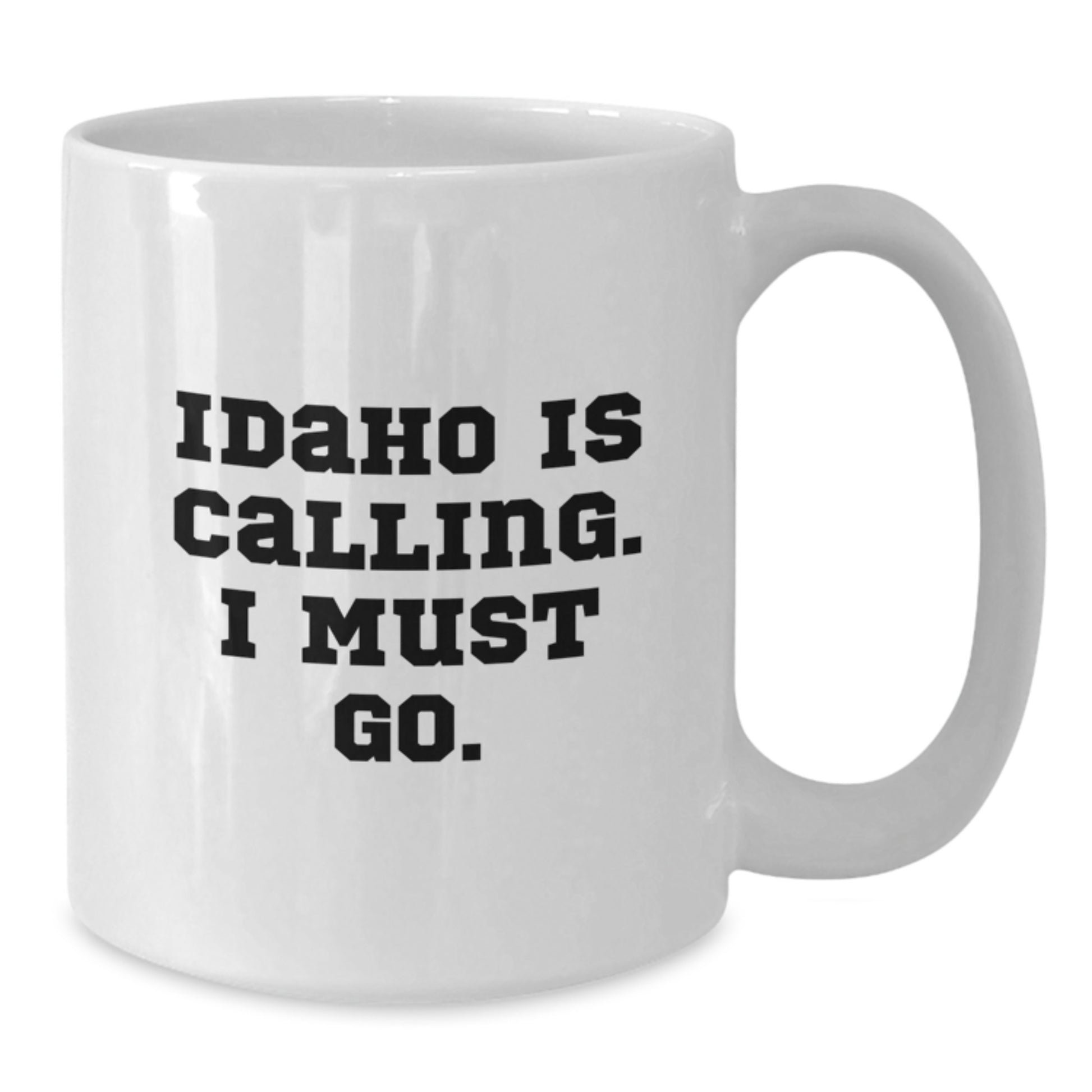 Funny Idaho White Coffee Mug Gifts for Men Friends Family from Idaho - 'Idaho Is Calling. I Must Go.' - Additional