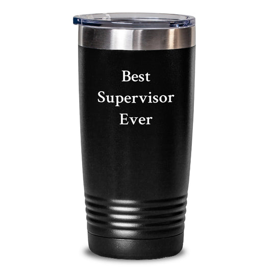 Funny Supervisor Tumbler Gifts from Friends, Coworkers or Family - Best Supervisor Ever Quote on Black 20oz or 30oz Stainless Steel Tumbler - Main