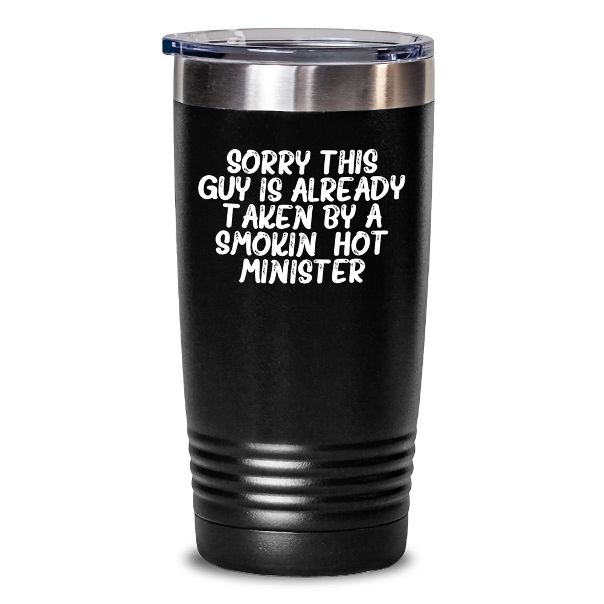 Funny Minister Gifts from Friends - Sorry This Guy Is Already Taken By A Smokin' Hot Minister Tumbler for Graduation - Main