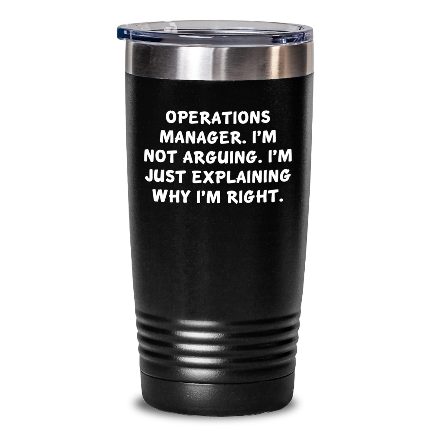 Funny Operations Manager Gifts, 'I'm Not Arguing, I'm Just Explaining Why I'm Right' Tumbler, Birthday Unique Gifts from Friends, 20oz or 30oz Capacity, Stainless Steel, Black - Main