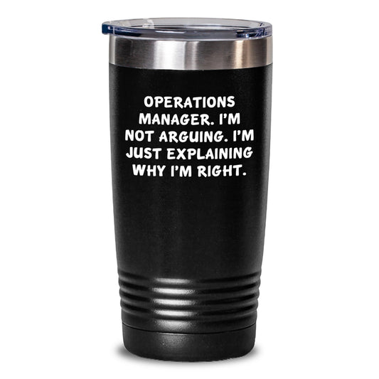 Funny Operations Manager Gifts, 'I'm Not Arguing, I'm Just Explaining Why I'm Right' Tumbler, Birthday Unique Gifts from Friends, 20oz or 30oz Capacity, Stainless Steel, Black - Main