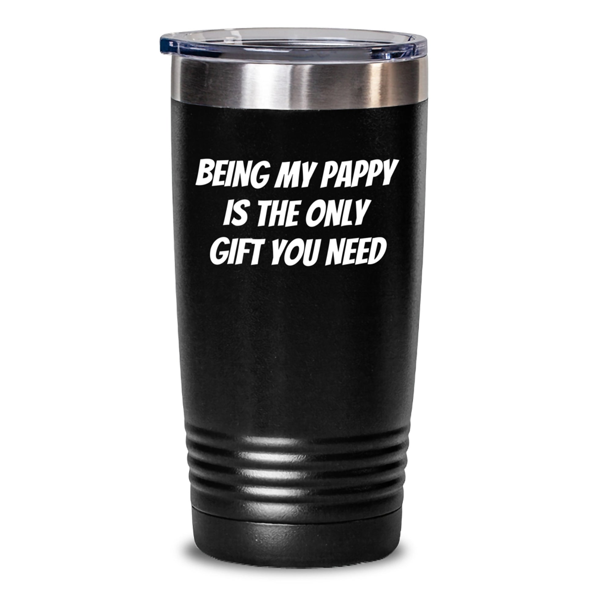 Funny Pappy Gifts, 'Being My Pappy Is The Only Gift You Need' Tumbler for Birthday, Gifts from Men to Pappy, Perfect for Him, Stainless Steel / Powder Coating, 20oz or 30oz Capacity, Vacuum-Insulated - Main