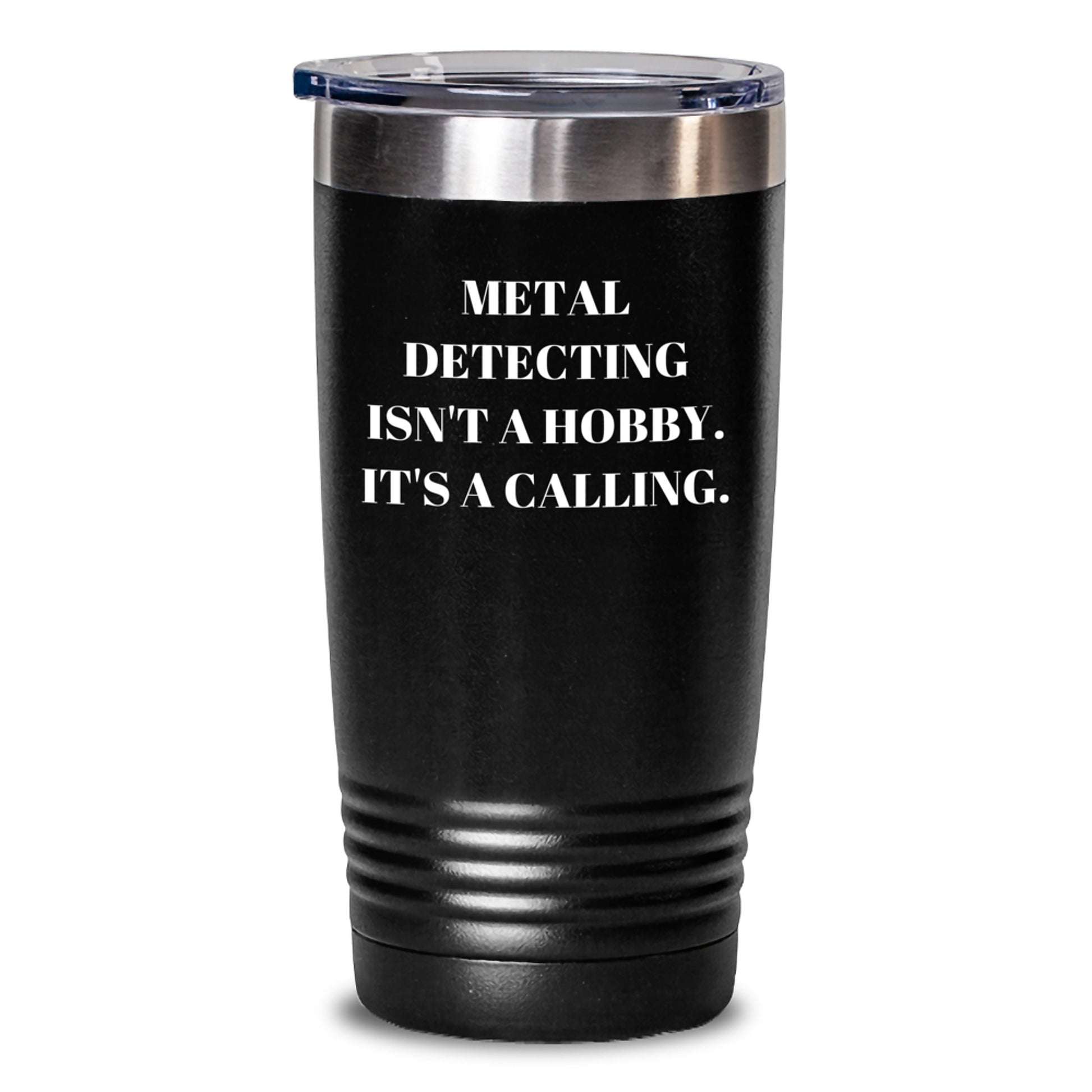 Metal Detecting Tumbler Gifts from Friends for Metal Detecting Enthusiasts, Funny Quote, Birthday Unique Gifts, 'Metal Detecting Isn't A Hobby. It's A Calling.' - Main