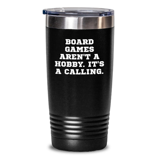 Funny Board Games Lovers Gifts from Friends, Coworkers, Family - 'Board Games Aren't A Hobby. It's A Calling.' Tumbler for Birthday - Main