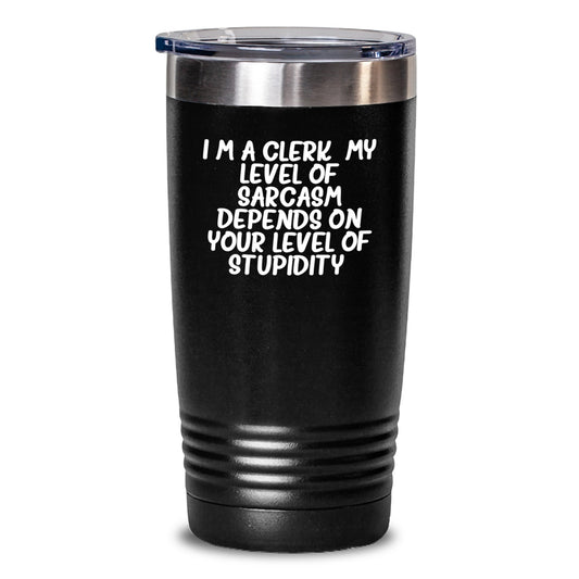 Gifts from Friends for Clerks - Funny Sarcasm Tumbler, I'm A Clerk, Birthday Unique Gifts - Main