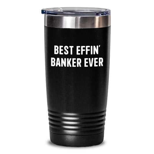 Funny Banker Gifts from Men to Best Effin' Banker Ever Tumbler for Birthday Unique Gifts - Main