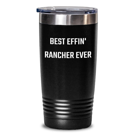 Funny Rancher Gifts from Friends - Best Effin' Rancher Ever Inspired Tumbler for Graduation, Rancher Tumbler with Quote, 20oz or 30oz Capacity, Stainless Steel/Powder Coating - Main