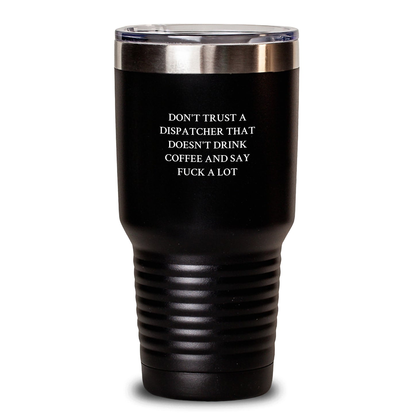 Dispatcher Gifts from Friends for Men Funny Tumbler, 'Don't Trust A Dispatcher That Doesn't Drink Coffee And Say F--k A Lot', Graduation Unique Gifts - Main