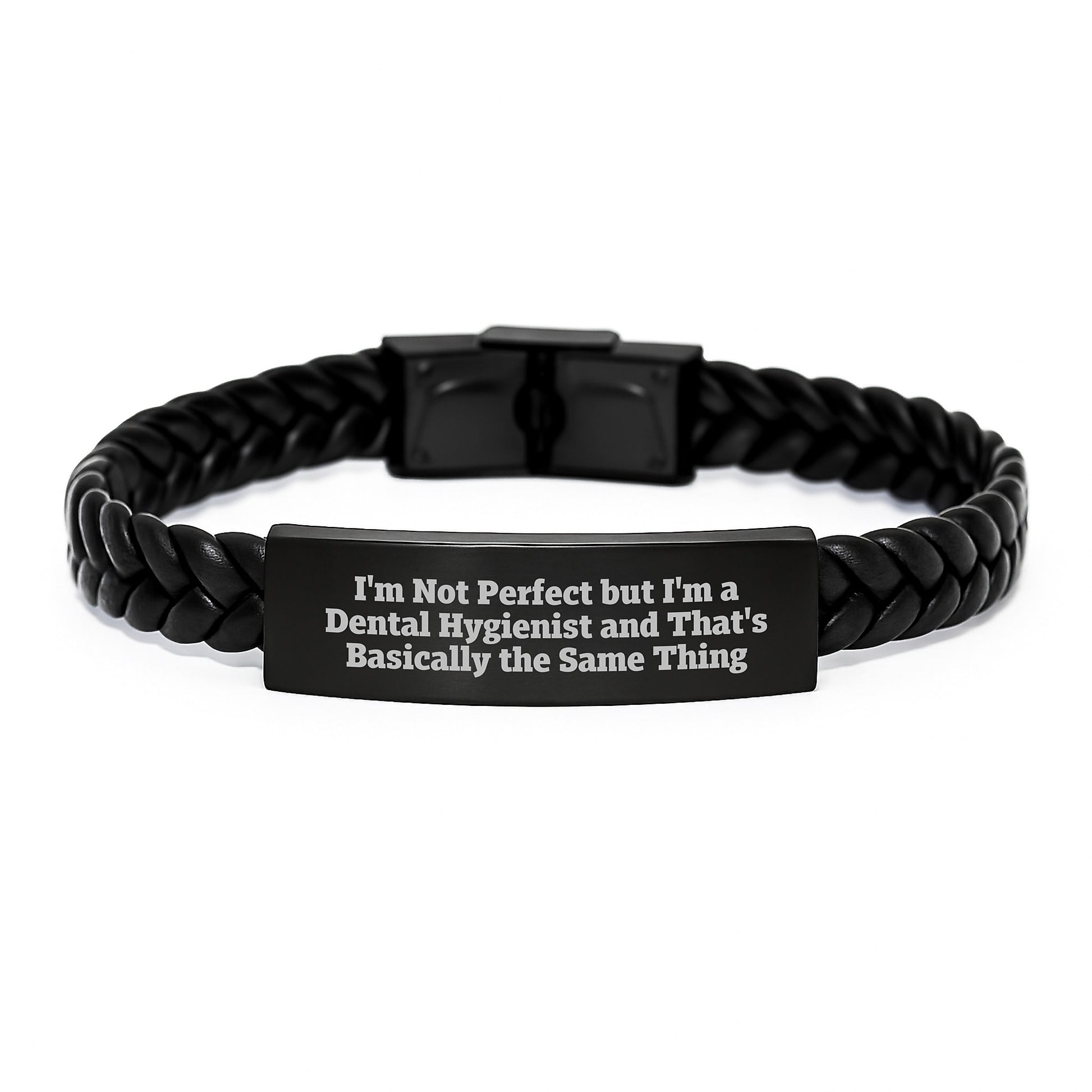 Dental Hygienist Gift for Graduation, I'm Not Perfect But I'm A Dental Hygienist And That's Basically The Same Thing, Interlaced Leather Bracelet from Friends to Family - Image 1