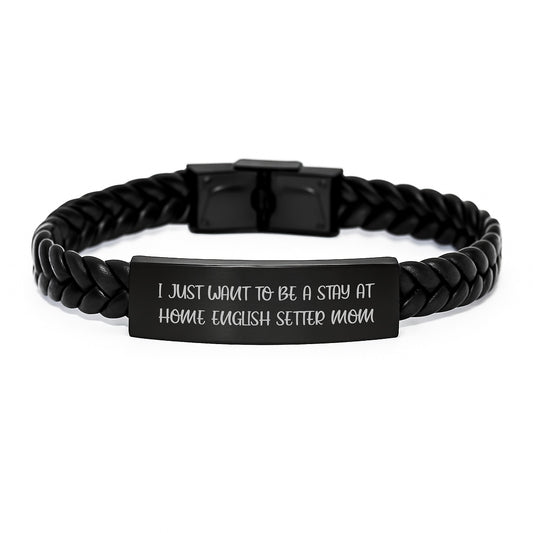 English Setter Dog Lover Gifts from Mom, Interlaced Leather Graduation Unique Gifts for English Setter Dog Mom, 'I Just Want To Be A Stay At Home English Setter Mom' Quote - Image 1