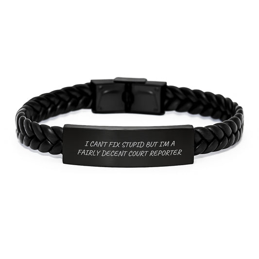 Funny Court Reporter Gifts for Men, Women, Friends - I Can't Fix Stupid But I'm A Fairly Decent Court Reporter Interlaced Leather Bracelet, Graduation Unique Gifts from Family, Coworkers - Image 1