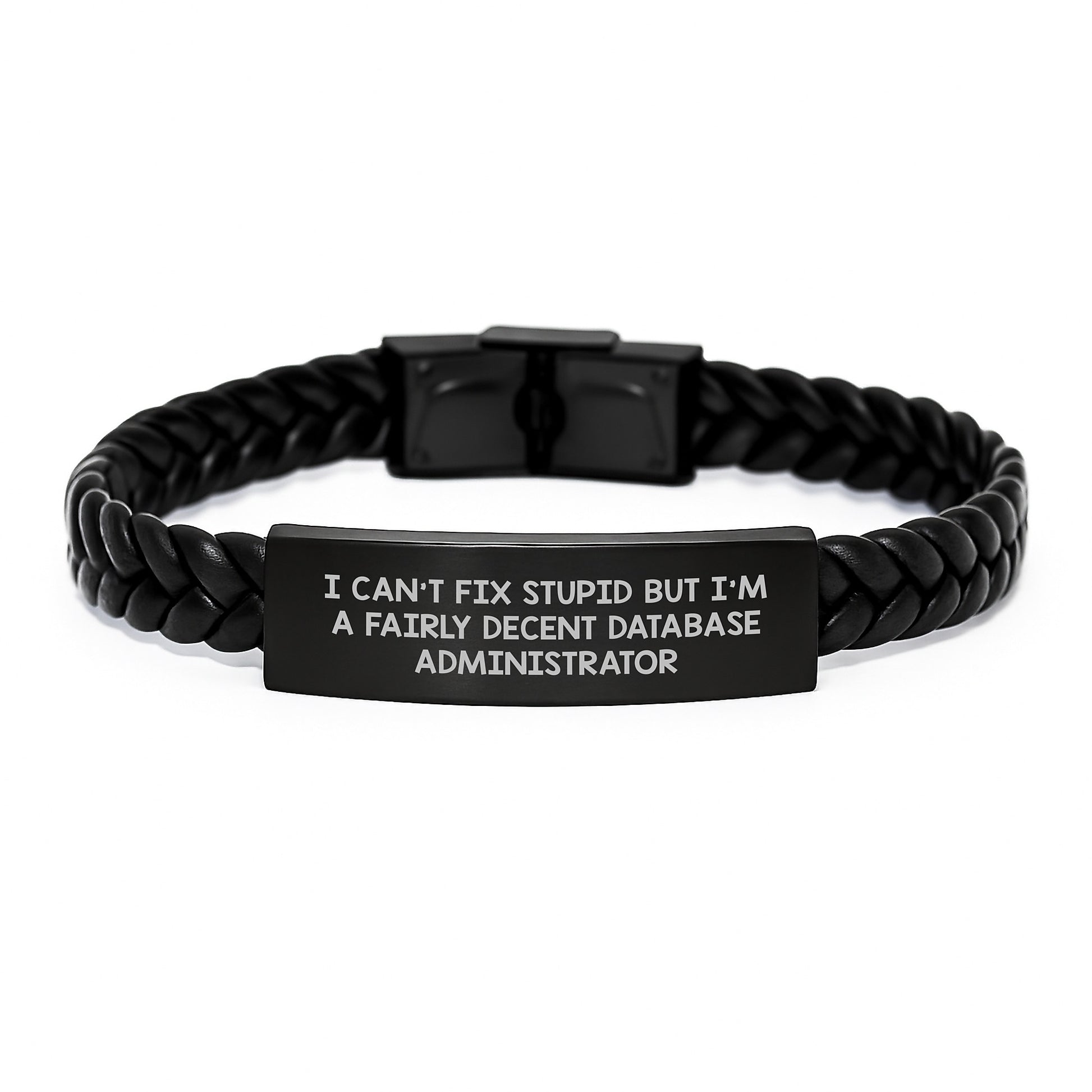 Funny Database Administrator Gifts, I Can't Fix Stupid But I'm A Fairly Decent Database Administrator, Interlaced Leather Bracelet for Graduation, Gifts from Friends, Gifts for Database Administrator - Image 1