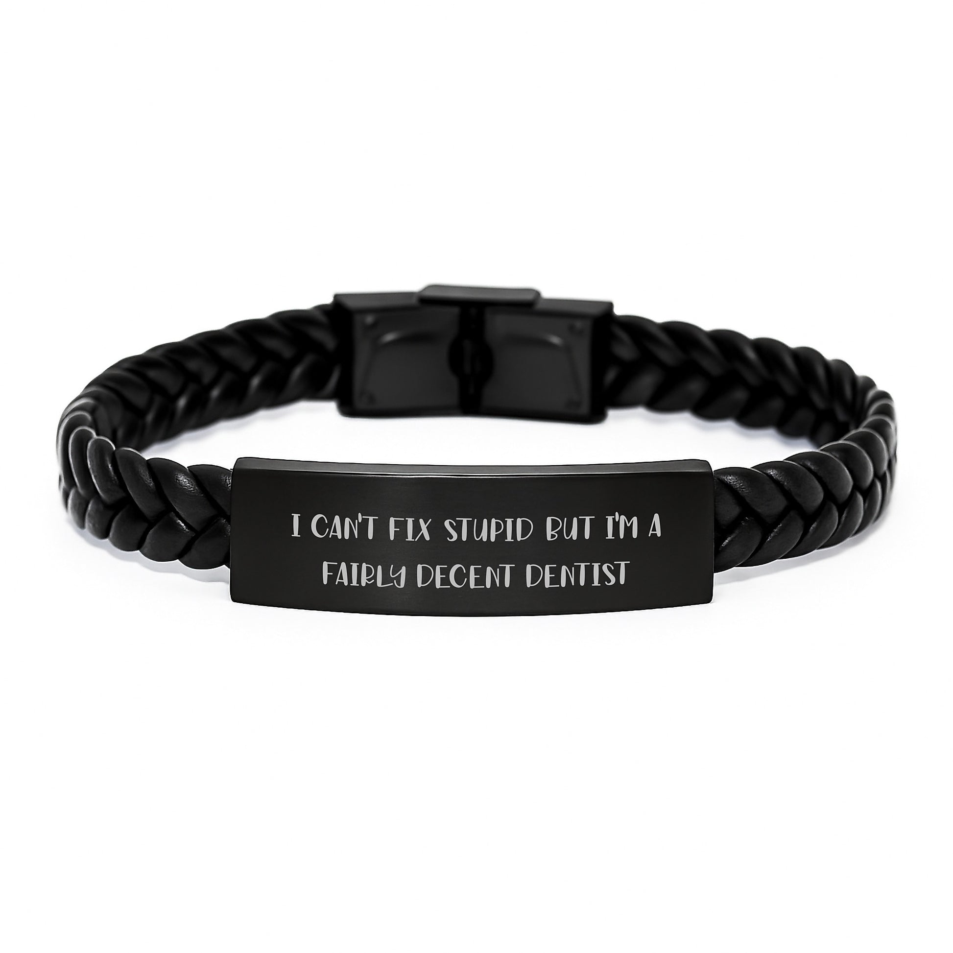 Funny Dentist Gifts for Men from Coworkers - Interlaced Leather Bracelet with Quote 'I Can't Fix Stupid But I'm A Fairly Decent Dentist' for Graduation - Image 1