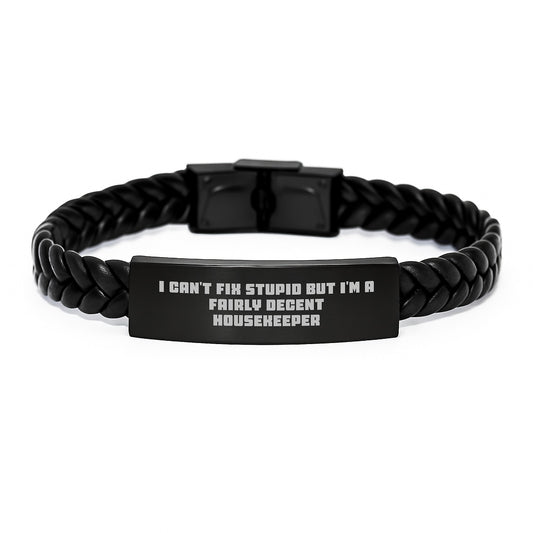 Funny Housekeeper Gifts, I Can't Fix Stupid But I'm A Fairly Decent Housekeeper Interlaced Leather Bracelet for Birthday, Gifts from Family to Housekeeper - Image 1