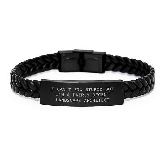 Funny Landscape Architect Gift Idea, I Can't Fix Stupid But I'm A Fairly Decent Landscape Architect, Interlaced Leather Bracelet for Graduation - Image 1