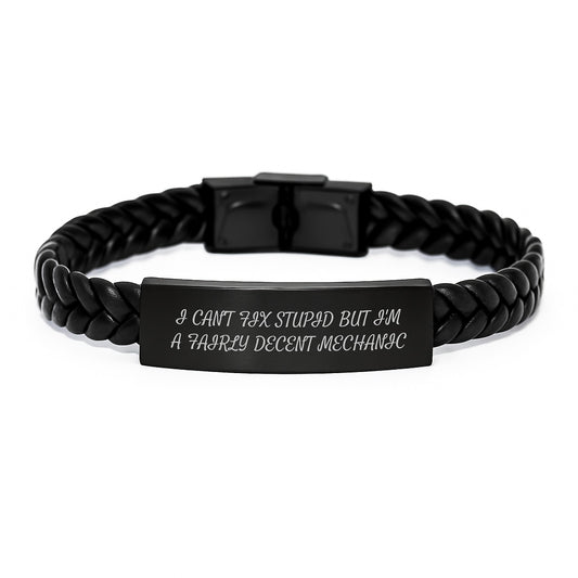 Funny Mechanic Gifts, 'I Can't Fix Stupid But I'm A Fairly Decent Mechanic' Interlaced Leather Bracelet for Birthday from Friends, Perfect for Mechanic Men, Unique Gift for Mechanic - Image 1
