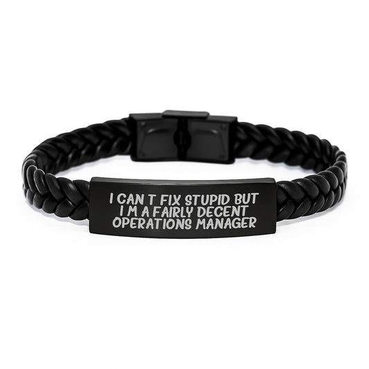 Operations Manager Humor Birthday Unique Gift, 'I Can't Fix Stupid But I'm A Fairly Decent Operations Manager' Interlaced Leather Bracelet, Gifts from Friends for Operations Manager - Image 1